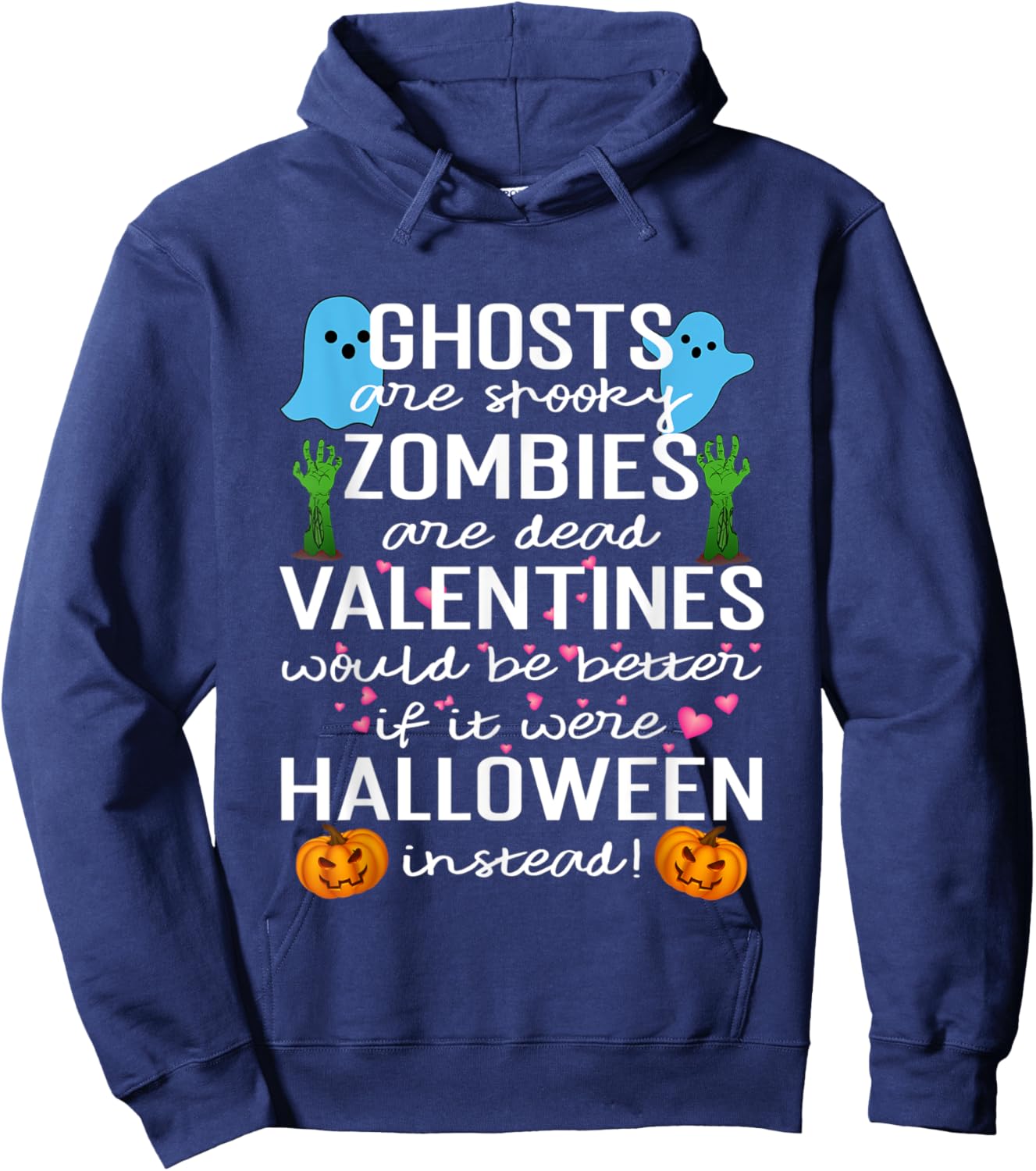 Ghosts Are Spooky Zombies Are Dead Valentines Would Hoodie - Hoodie | Navy