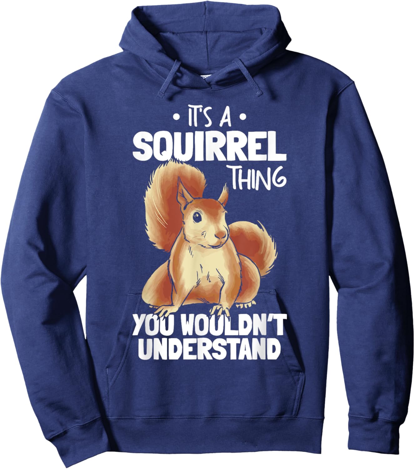It's A Squirrel Thing You Wouldn't Understand Funny Squirrel Hoodie - Hoodie | Navy