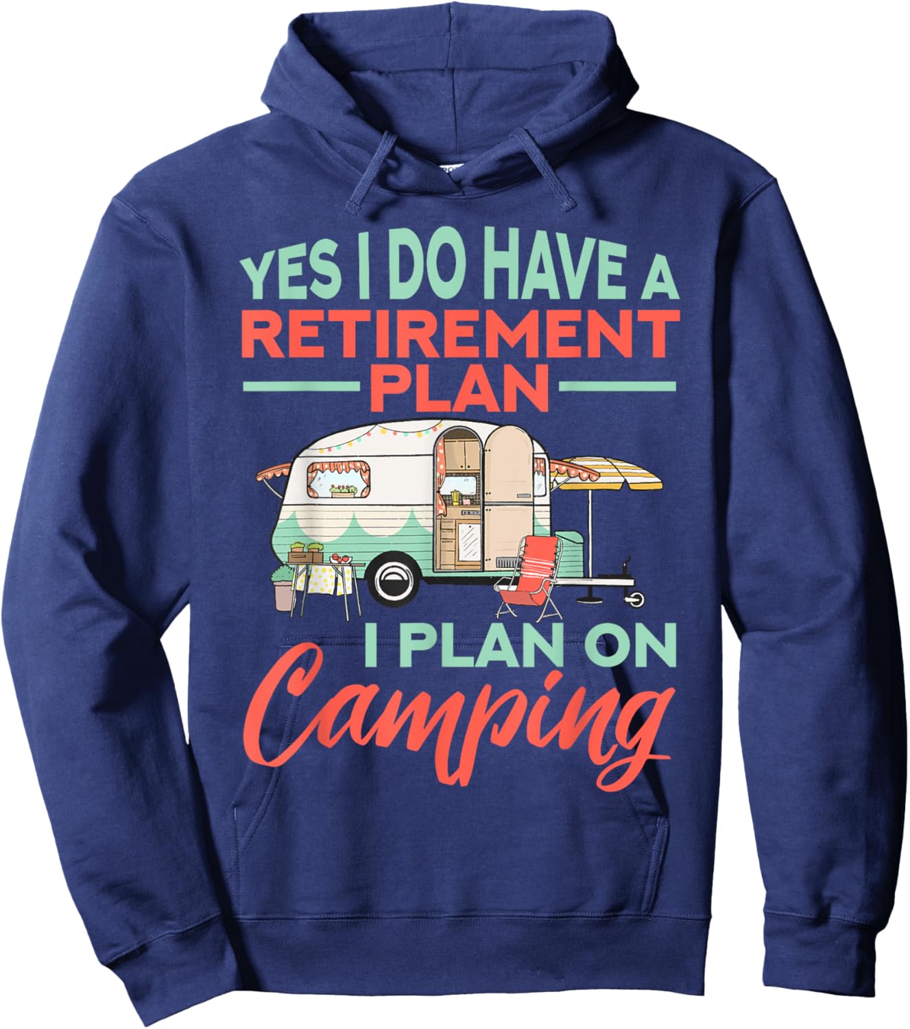 Yes I do have a retirement plan - retirement camping Hoodie - Hoodie | Navy
