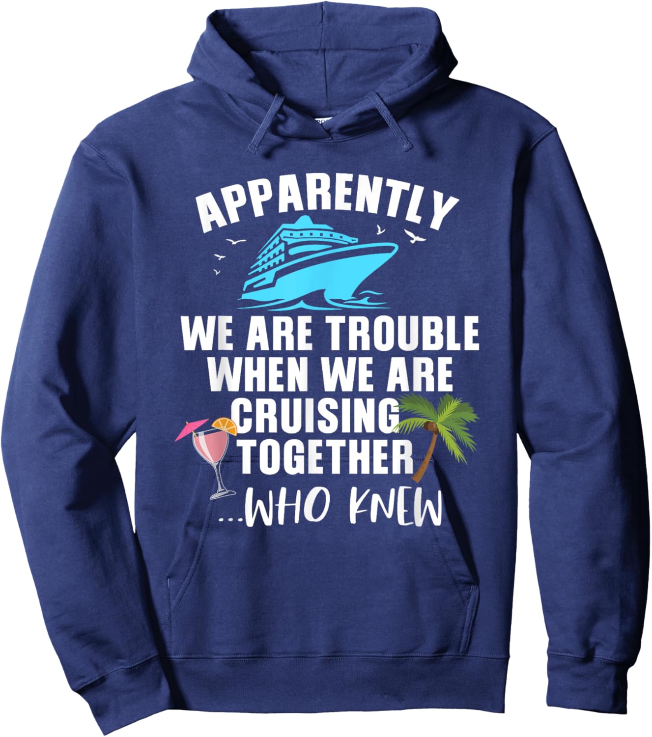 Apparently, We Are Trouble When Cruising Together Hoodie - Hoodie | Navy