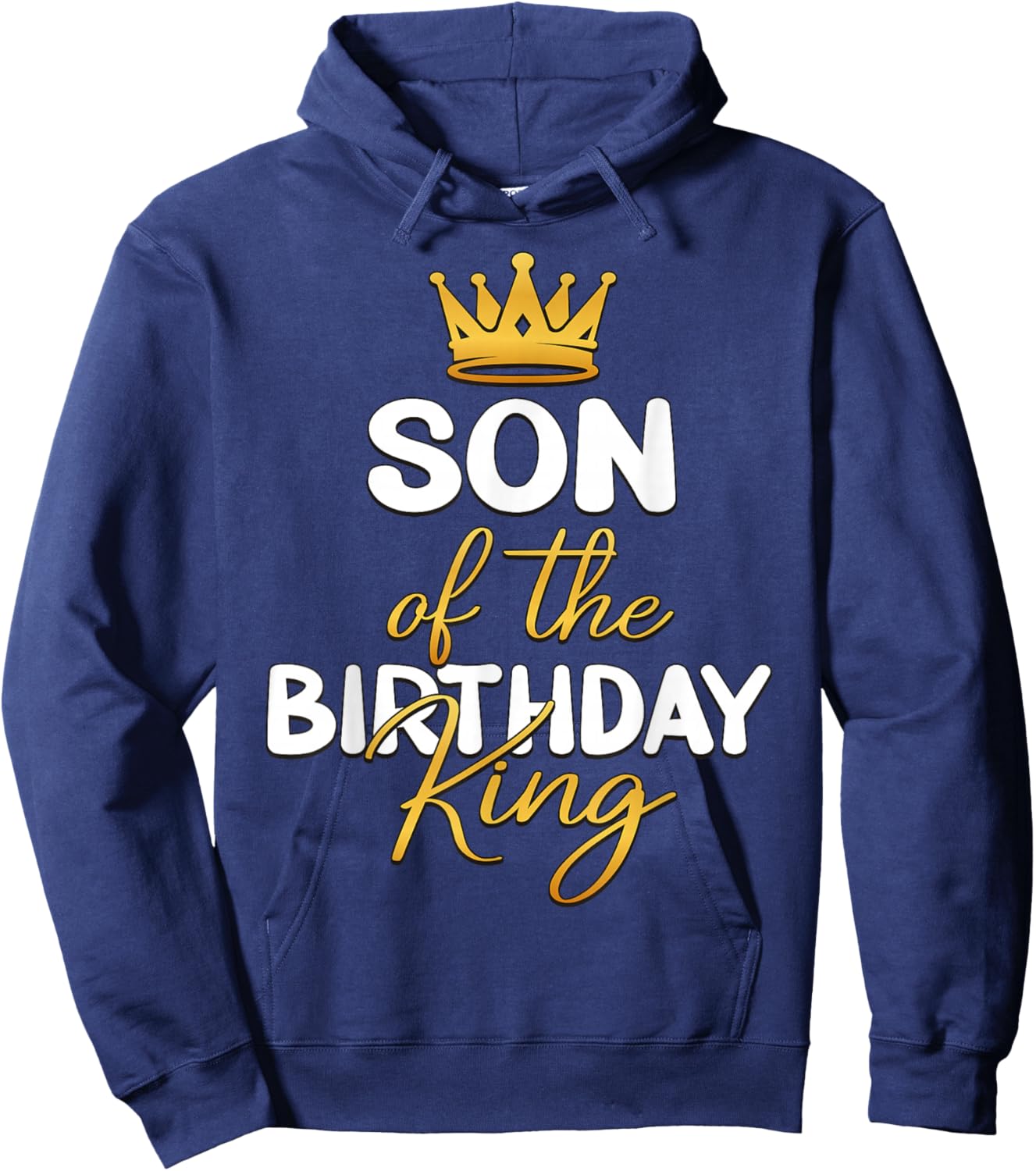 Son of The Birthday King Bday Party Idea for Dad Hoodie - Hoodie | Navy