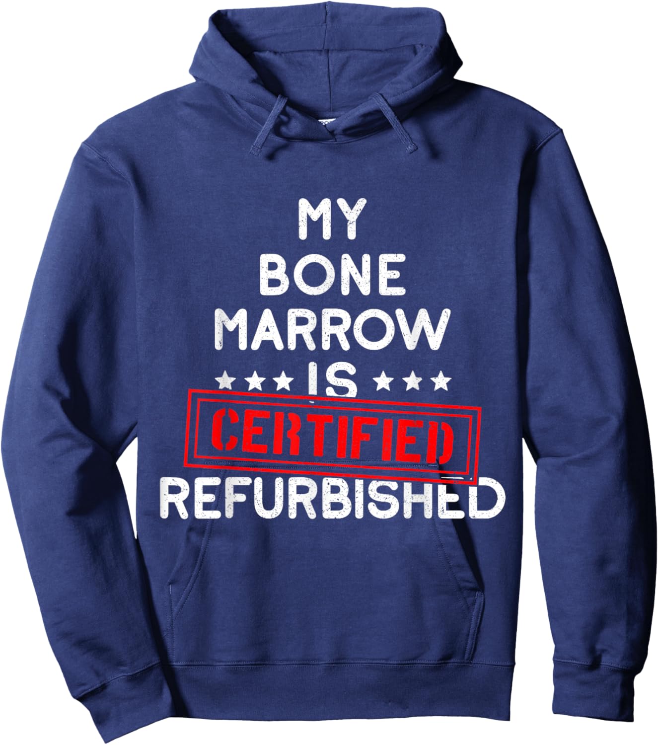 My Bone Marrow Is Certified Refurbished Leukemia Bone Cancer Hoodie - Hoodie | Navy