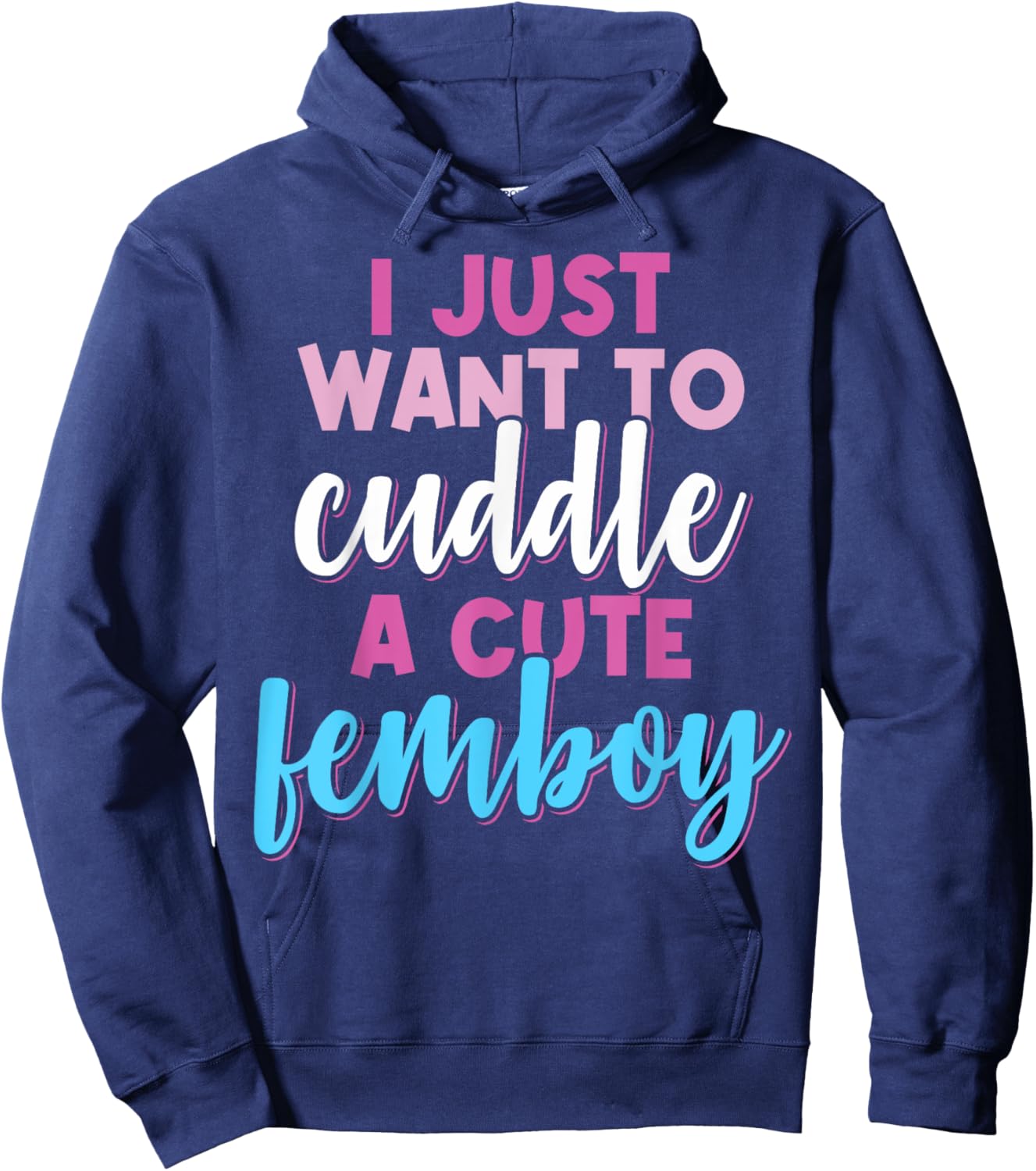 Femboy I Just Want To Cuddle With A Cute Femboy Hoodie - Hoodie | Navy