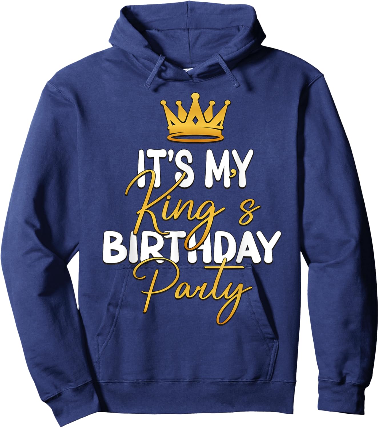 It's My King's Birthday Party Matching Idea Hoodie - Hoodie | Navy