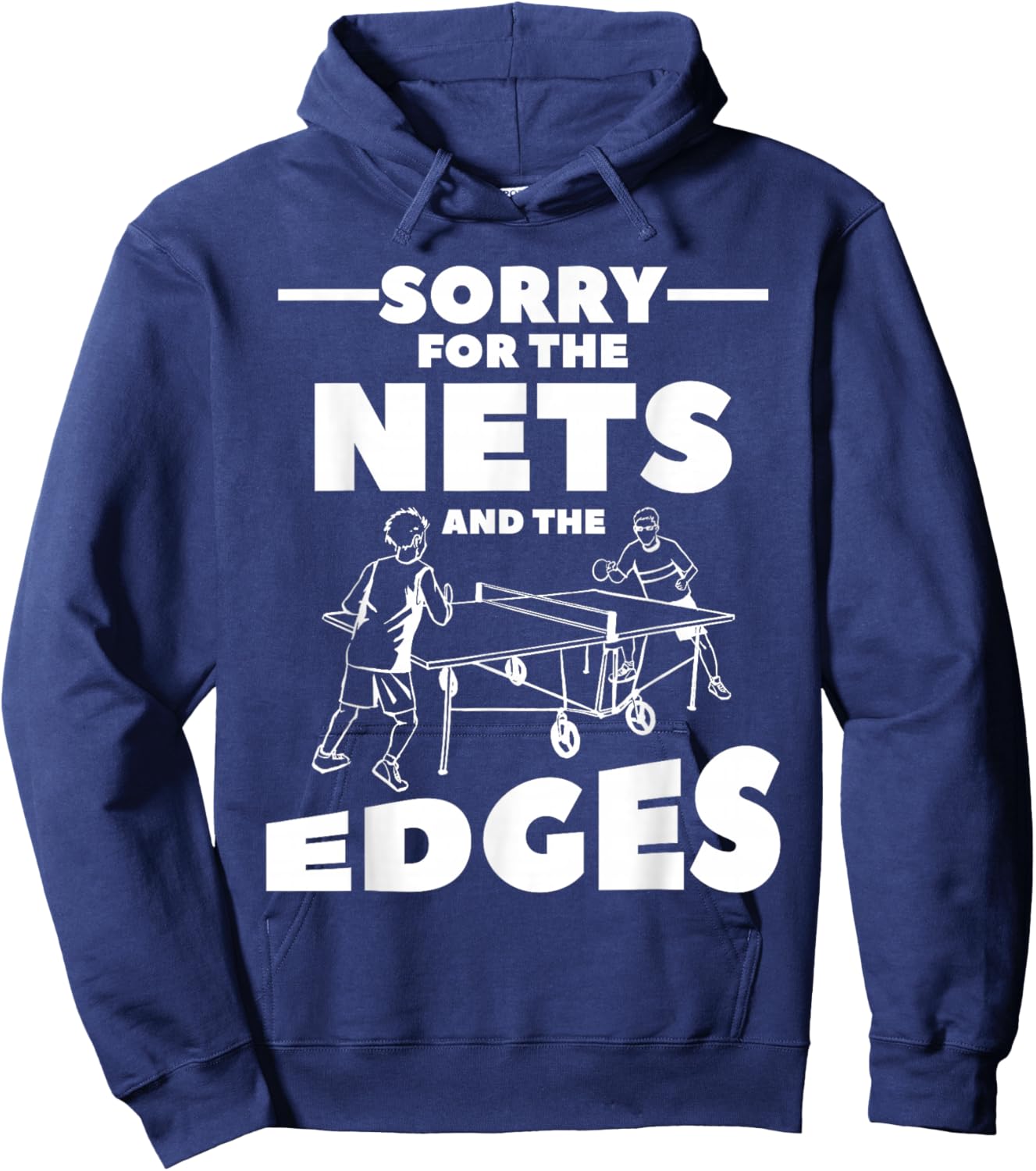 Sorry For The Nets And The Edges Ping Pong Hoodie - Hoodie | Navy