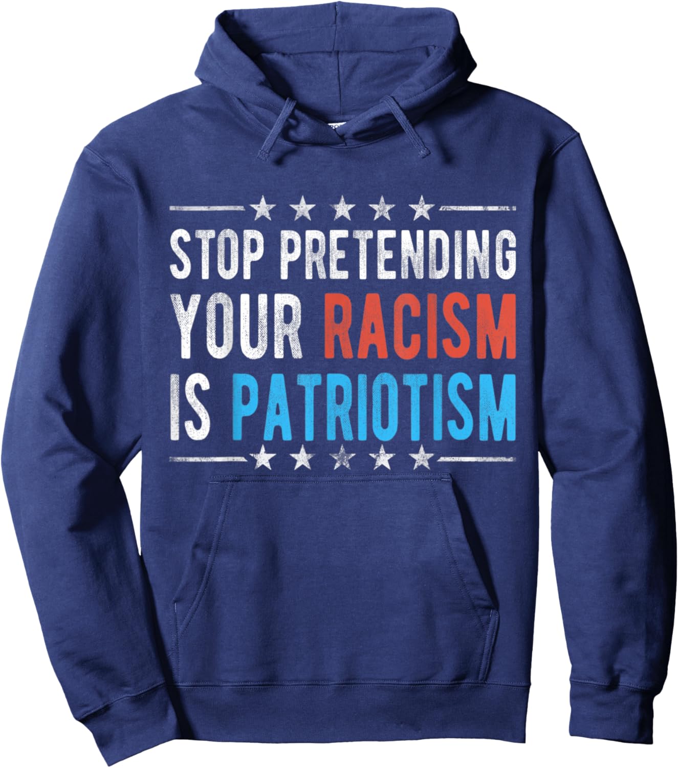 Stop Pretending Your Racism is Patriotism Hoodie - Hoodie | Navy