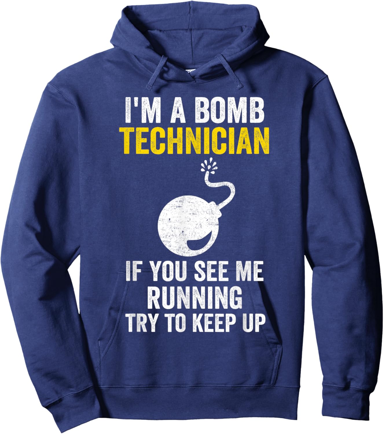I Am A Bomb Technician If You See Me Running Try To Keep Up Hoodie - Hoodie | Navy
