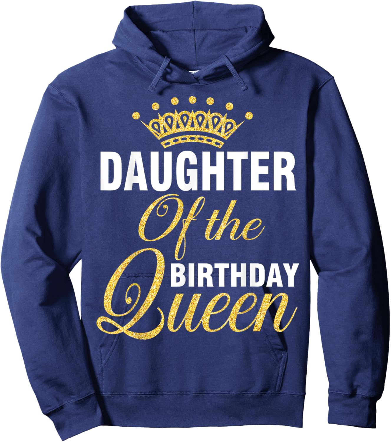 Daughter Of The Birthday Queen Happy To Her Me You Mother Hoodie - Hoodie | Navy