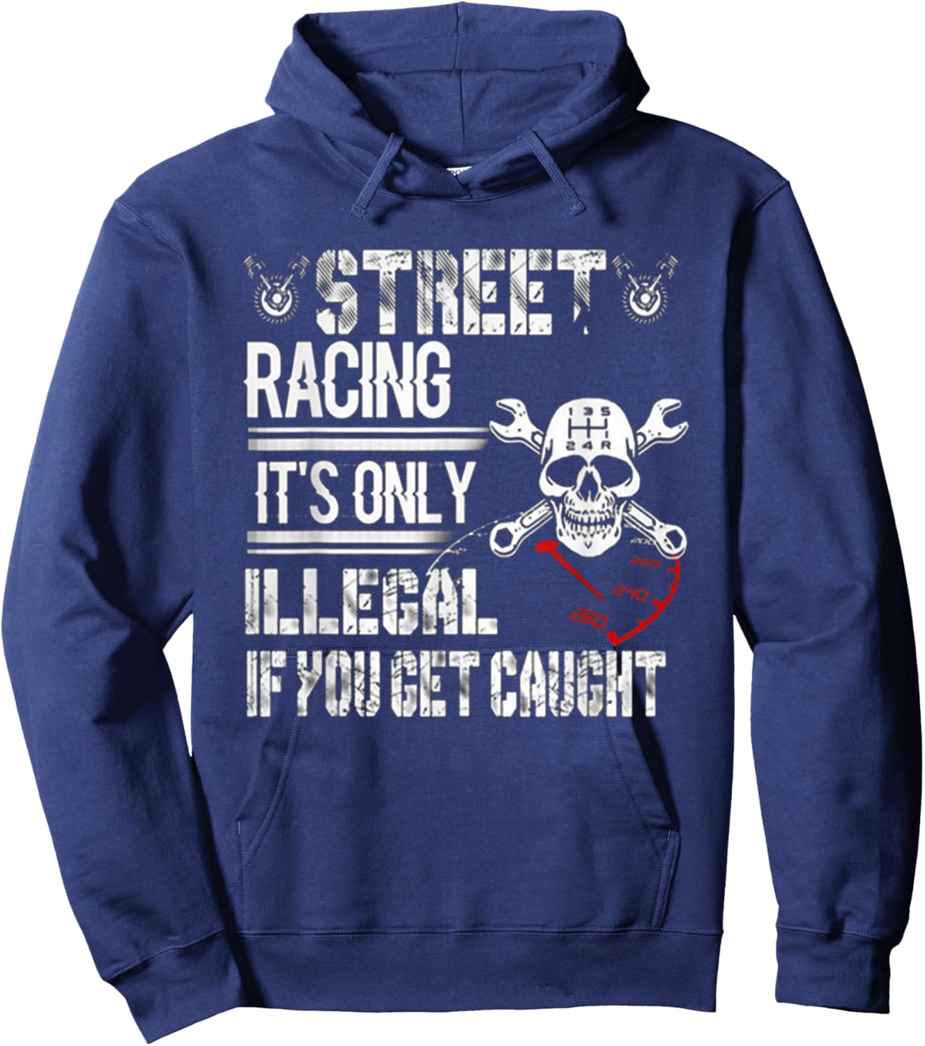 Street Racing! It's Only Illegal If You Get Caught Mechanic Hoodie - Hoodie | Navy