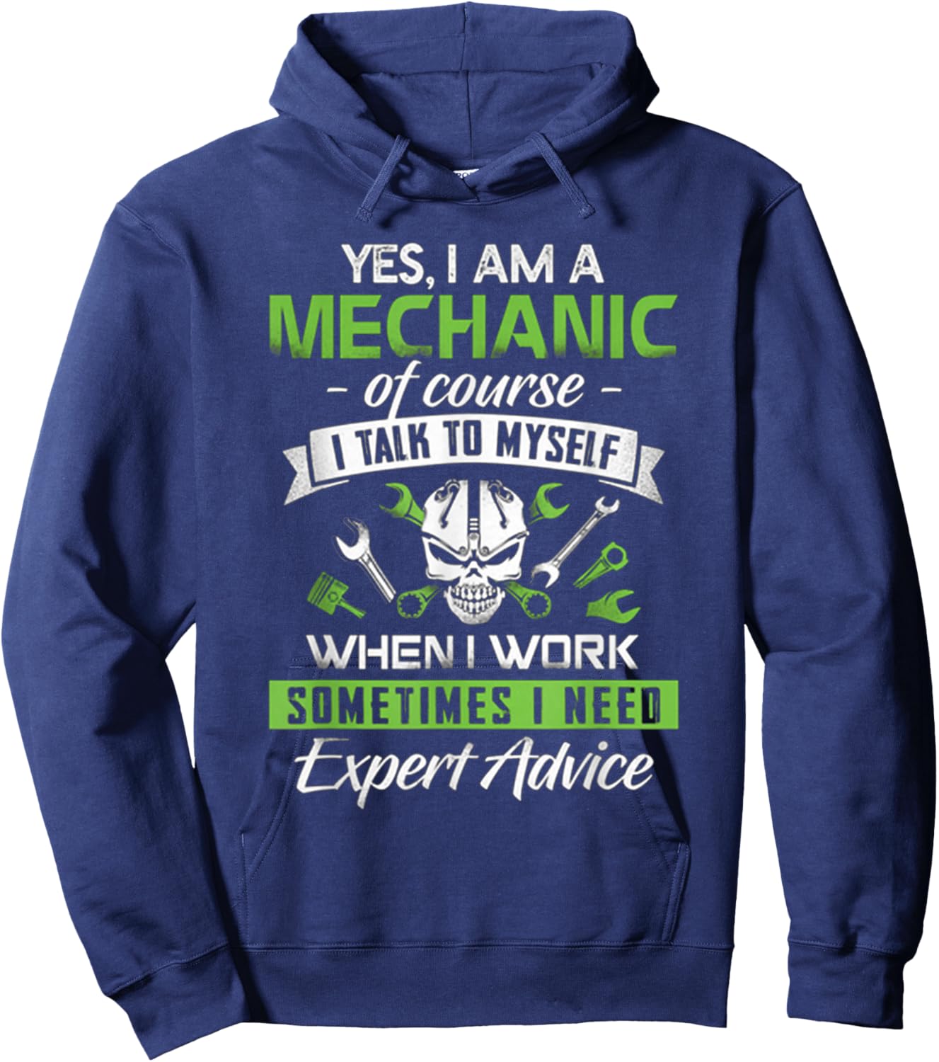 Yes I Am A Mechanic!!! Sometime I Need Expert Advice Hoodie - Hoodie | Navy
