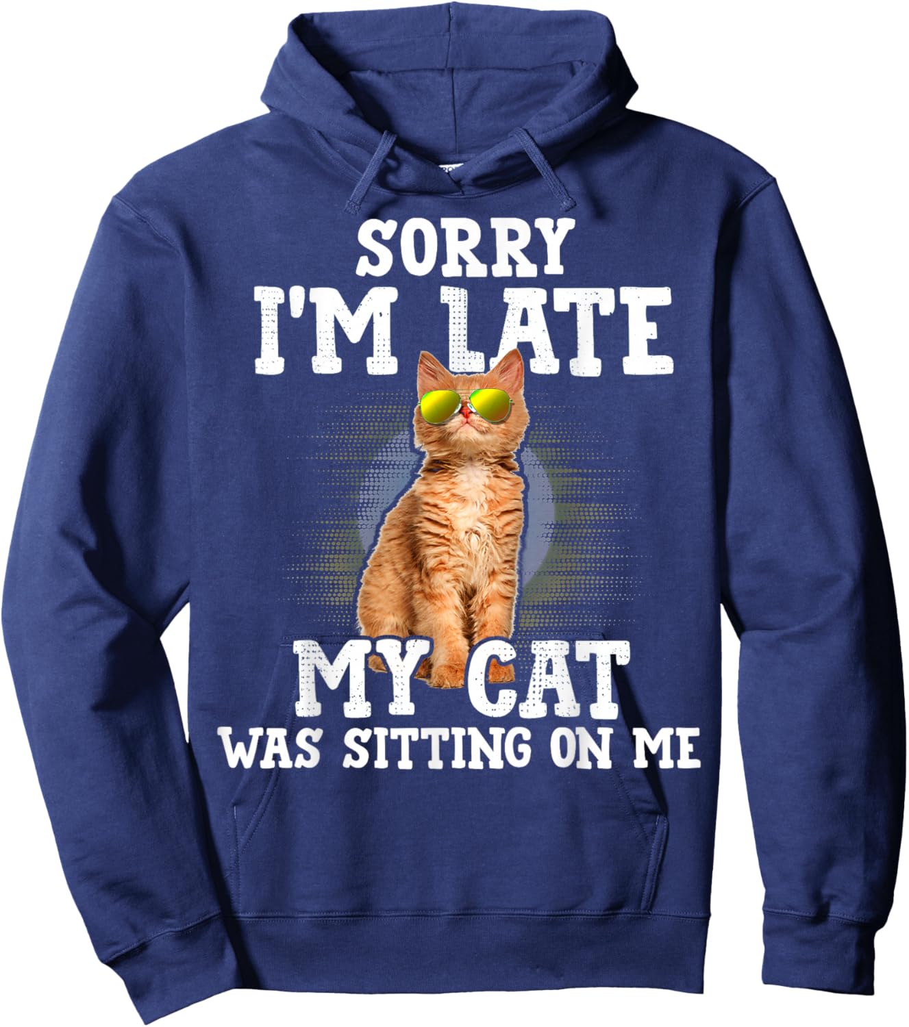 Sorry I'm Late My Cat Was Sitting On Me Orange Tabby Cats Hoodie - Hoodie | Navy