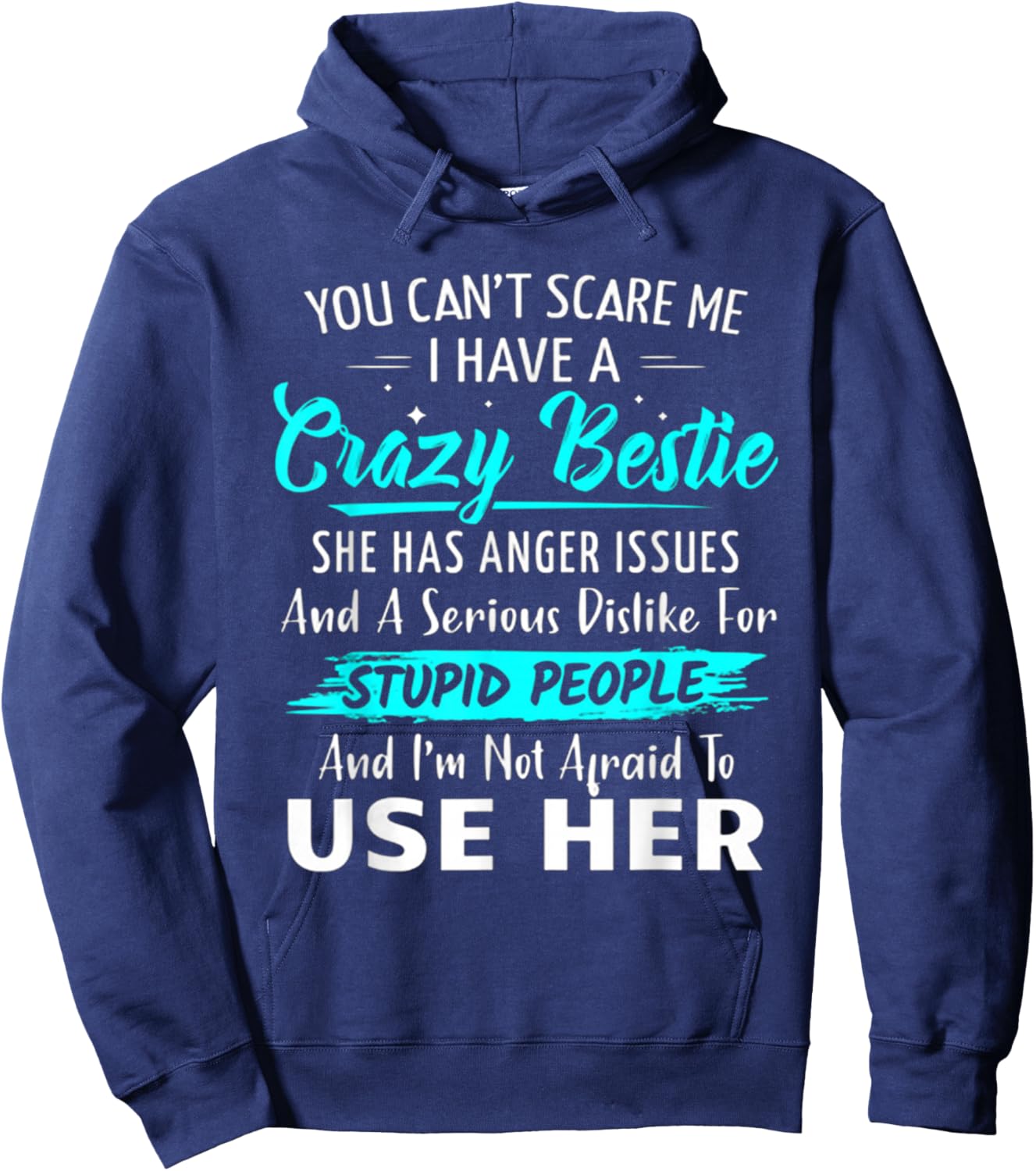 You Can't Scare Me I Have A Crazy Bestie Best Funny Hoodie - Hoodie | Navy