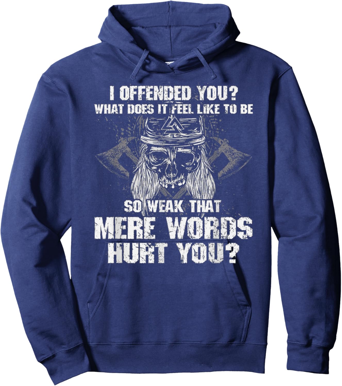 I Offend You, What Does It Feel Like To Be Mere Words Hurt Hoodie - Hoodie | Navy