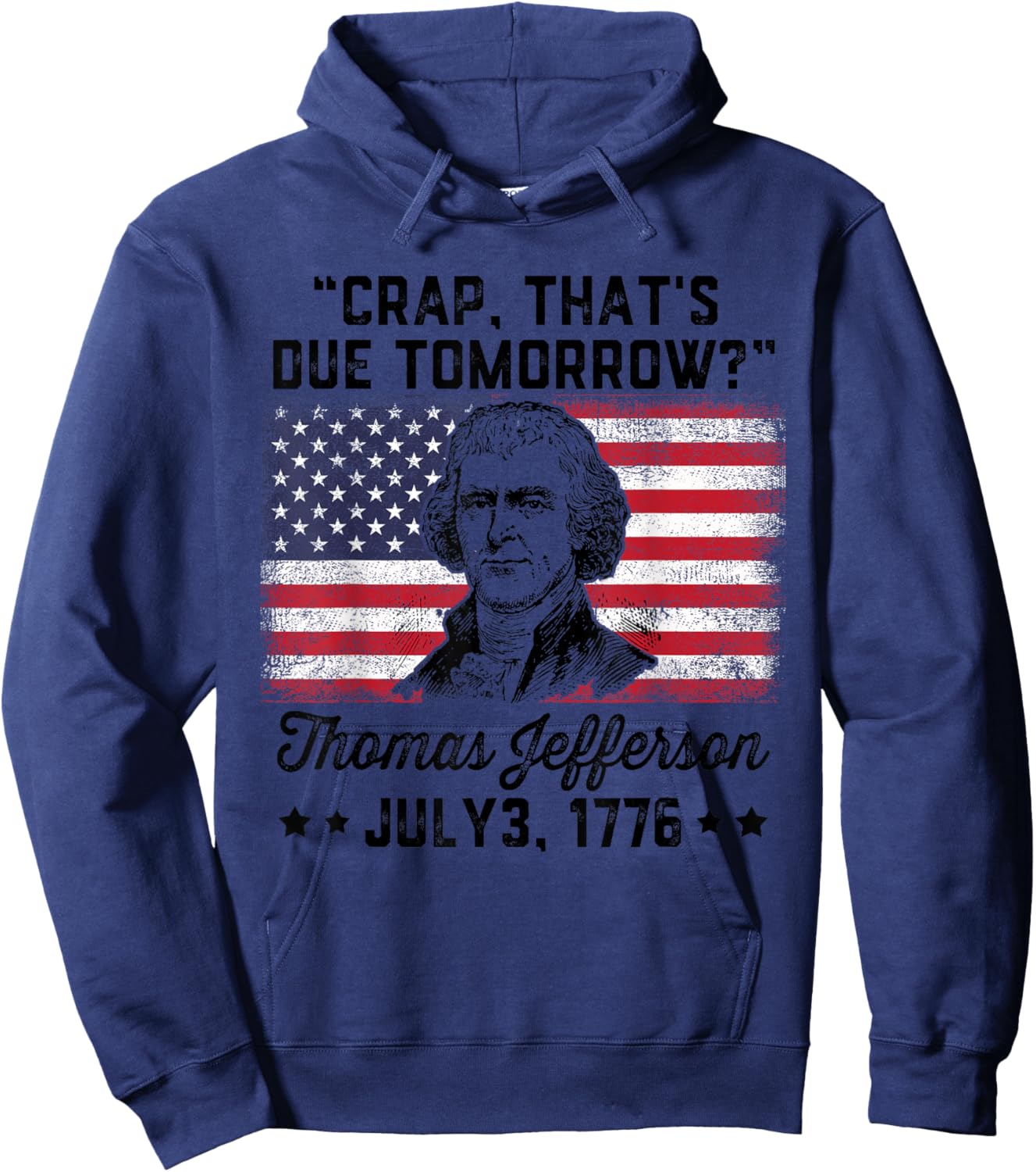 Crap That's Due Tomorrow? Thomas Jefferson Funny 4th Of July Men Hoodie - Hoodie | Navy