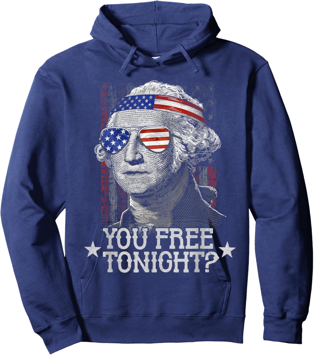 You Free Tonight 4th of July funny US George Washington Hoodie - Hoodie | Navy