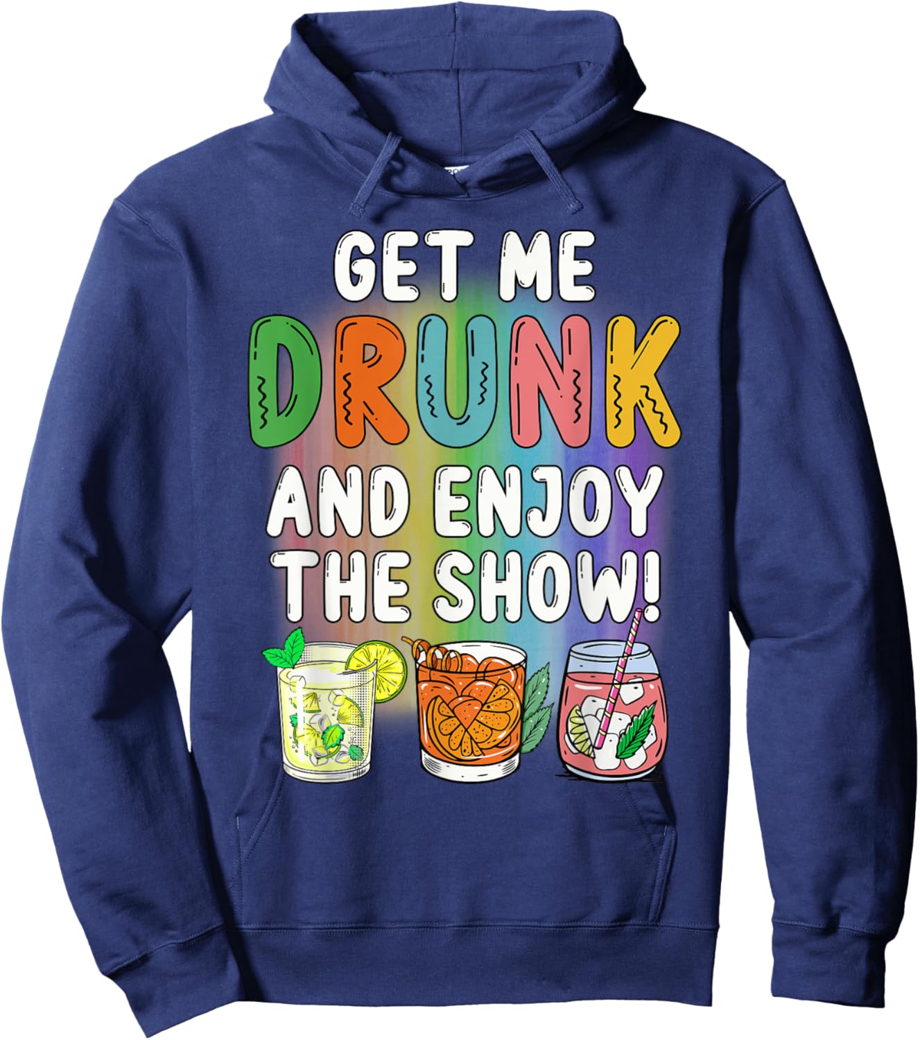 Get Me Drunk And Enjoy The Show Hoodie - Hoodie | Navy