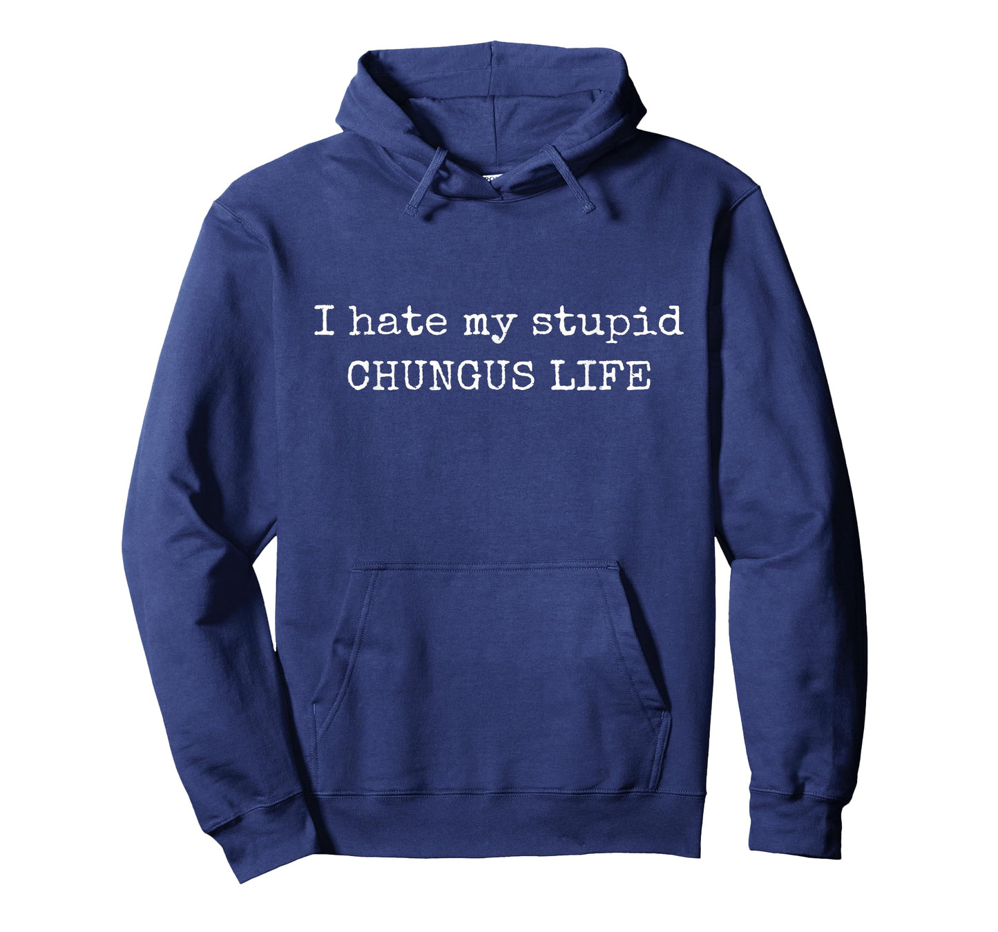I Hate My Stupid Chungus Life, Funny Meme T-Shirt