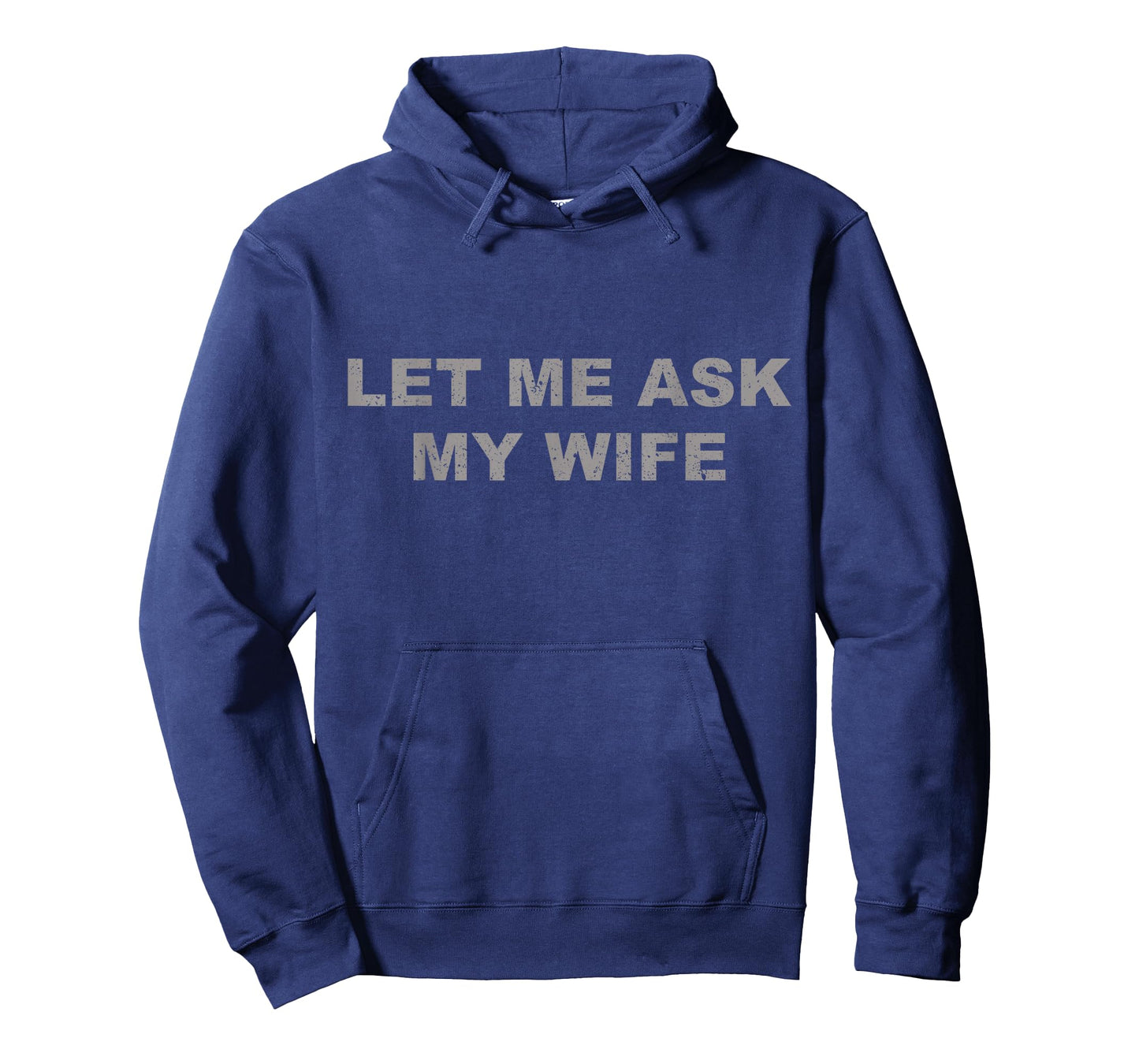 Let Me Ask My Wife, She Said No Funny Saying Vintage T-Shirt