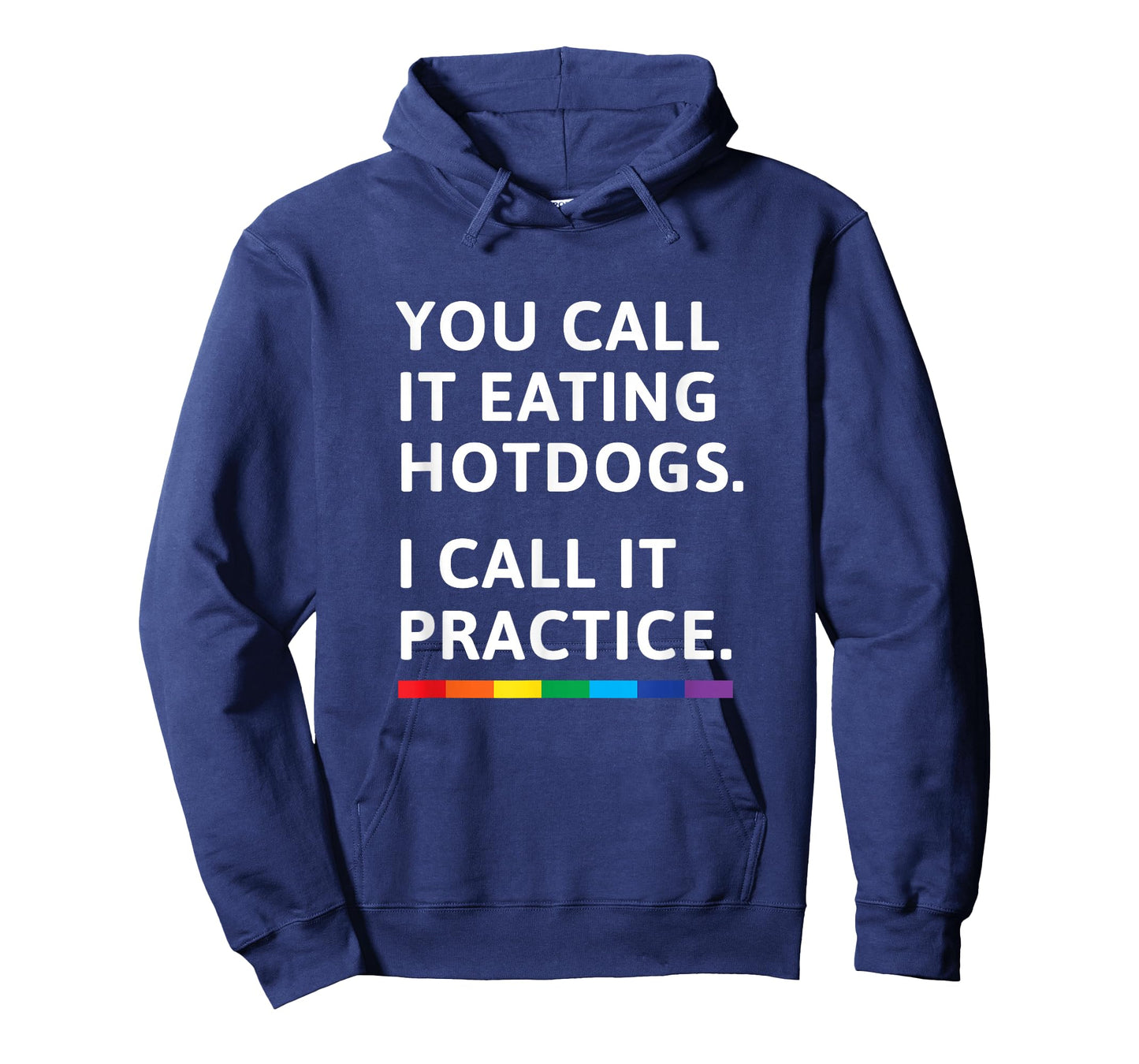 You Call it Eating Hotdogs I Call it Practice - Gay Pride T-Shirt