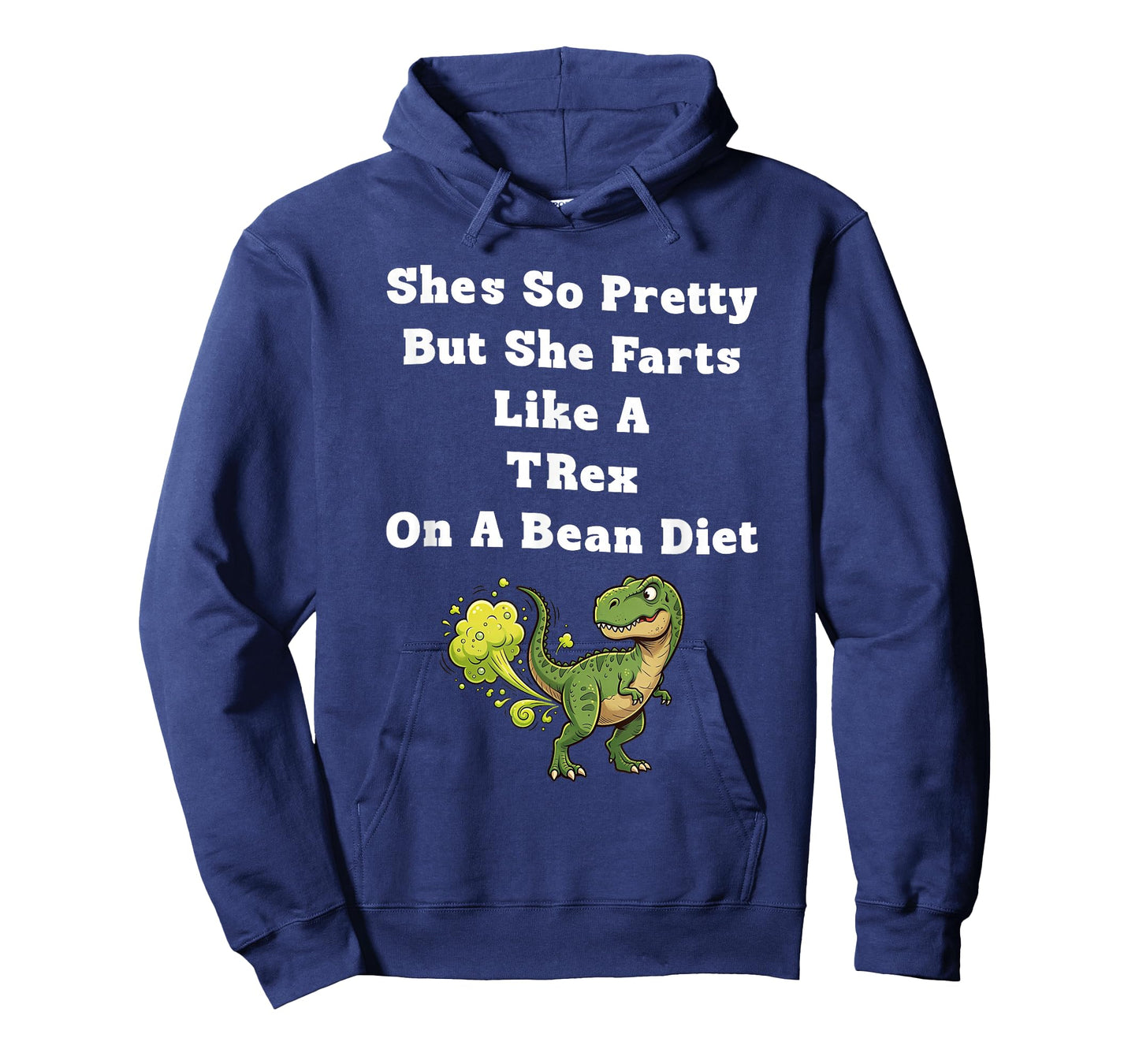 She's So Pretty But She Farts Like A t-rex On A Bean Diet T-Shirt