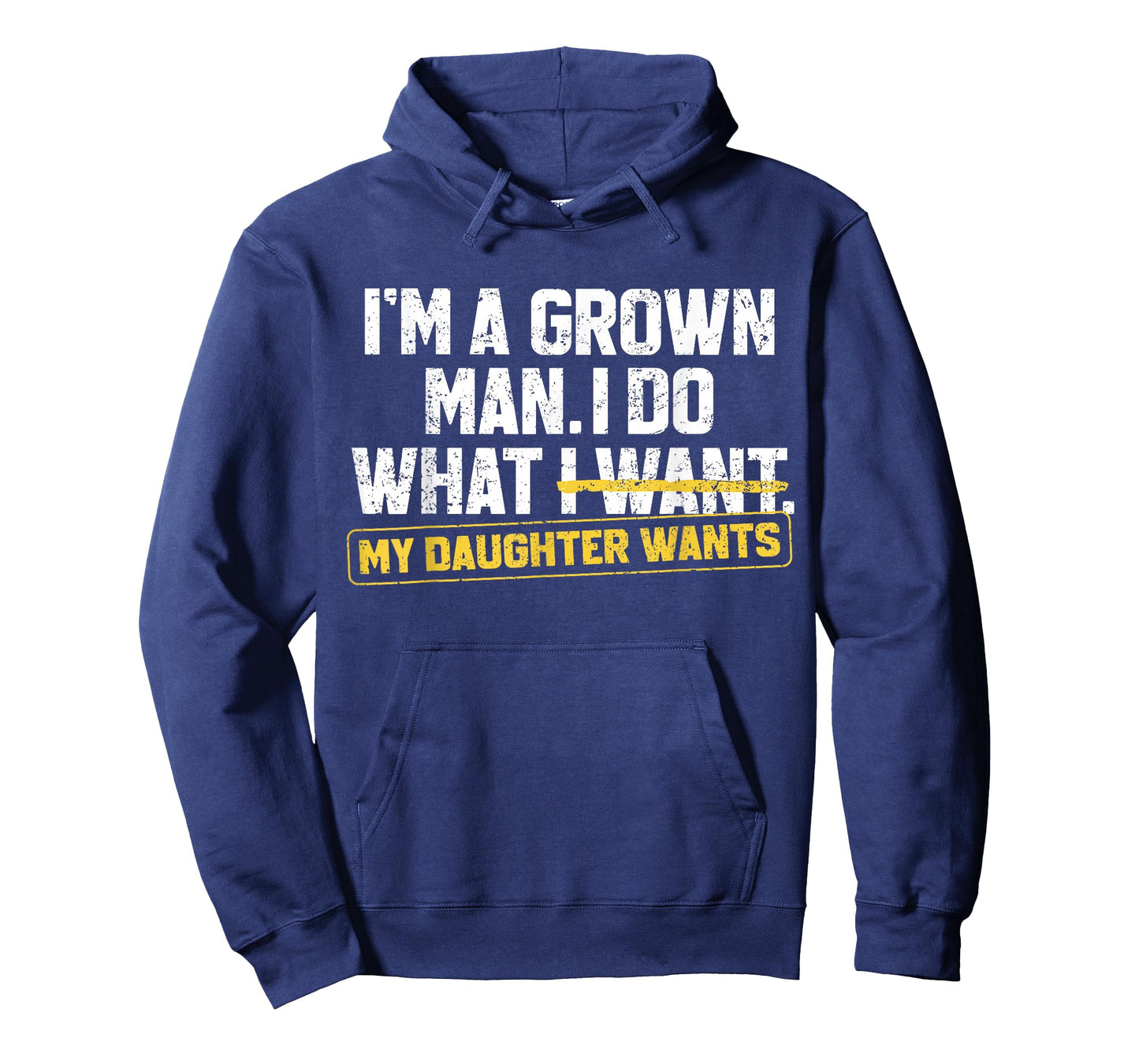 Funny Dad Father I'm A Grown Man I Do What My Daughter Wants T-Shirt