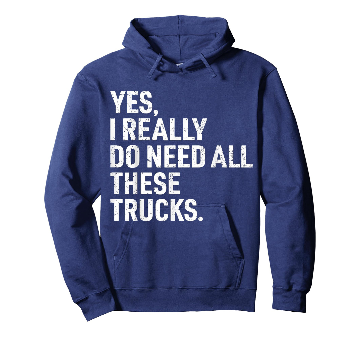 Yes I Really Do Need All These Trucks Funny Truck Driver T-Shirt
