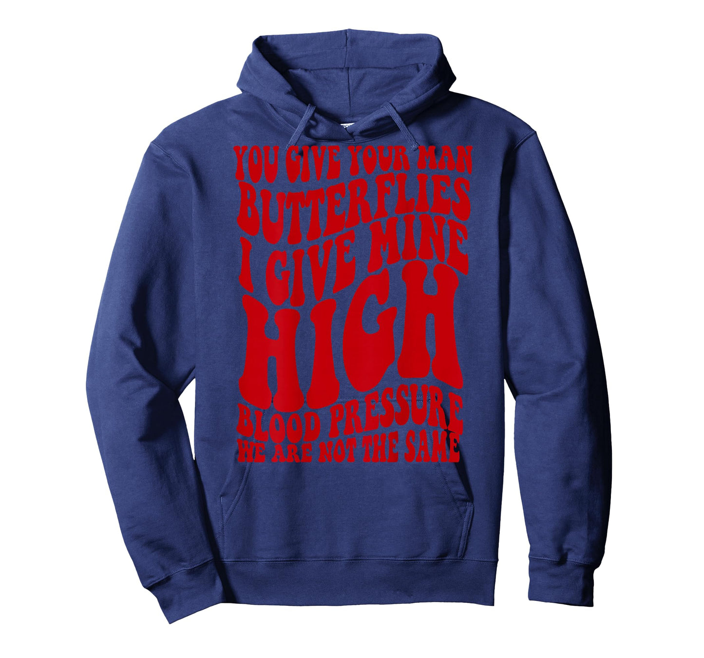 Back You Give Your Man Butterflies I Give Mine High Blood T-Shirt