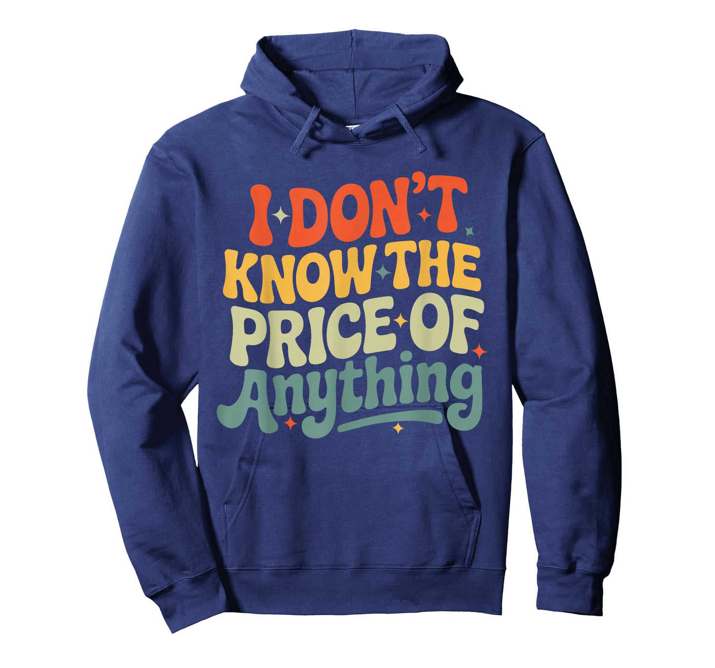 I Don't Know The Price of Anything Funny Quote Humor T-Shirt