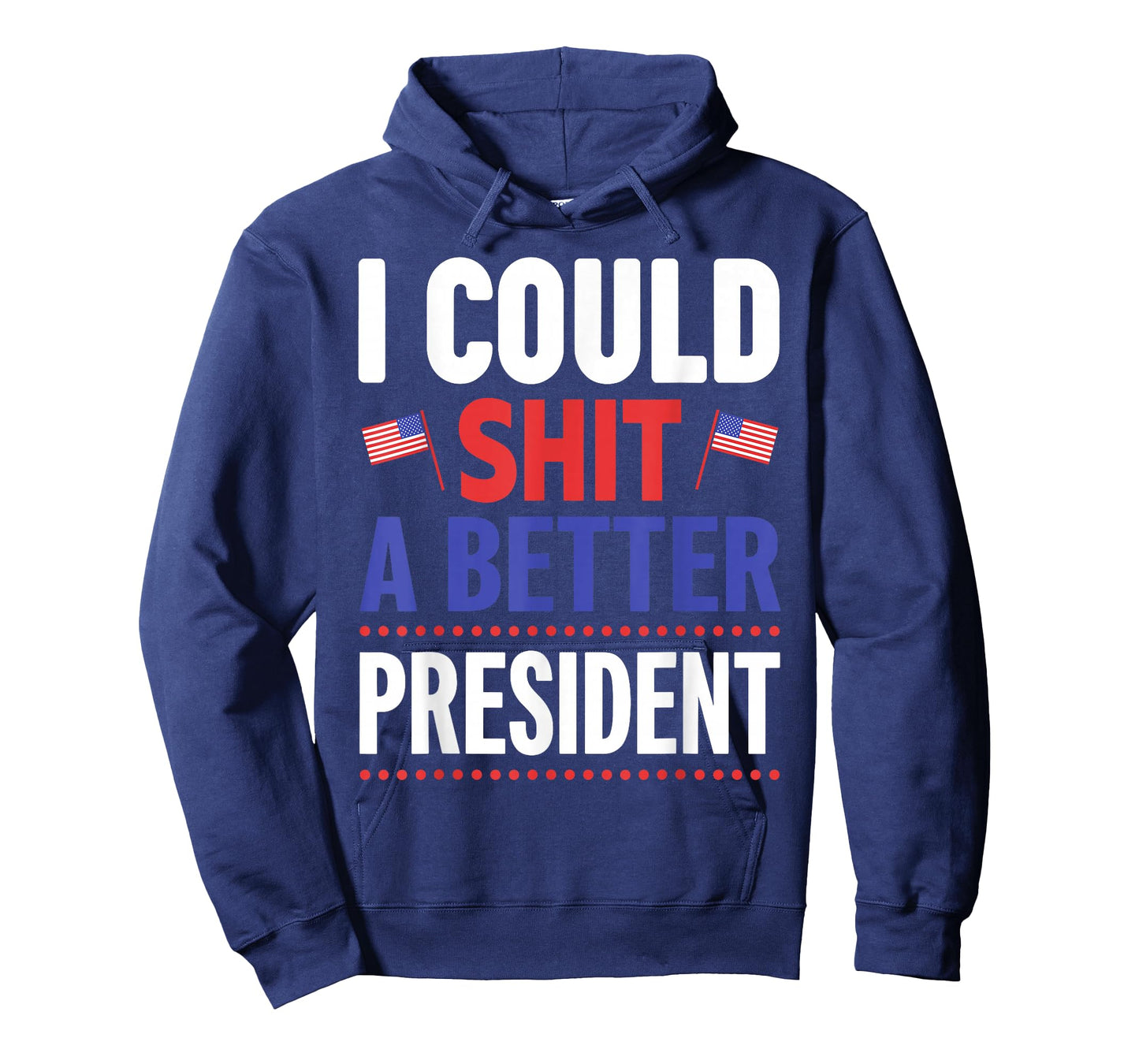 I Could Shit A Better President T-Shirt