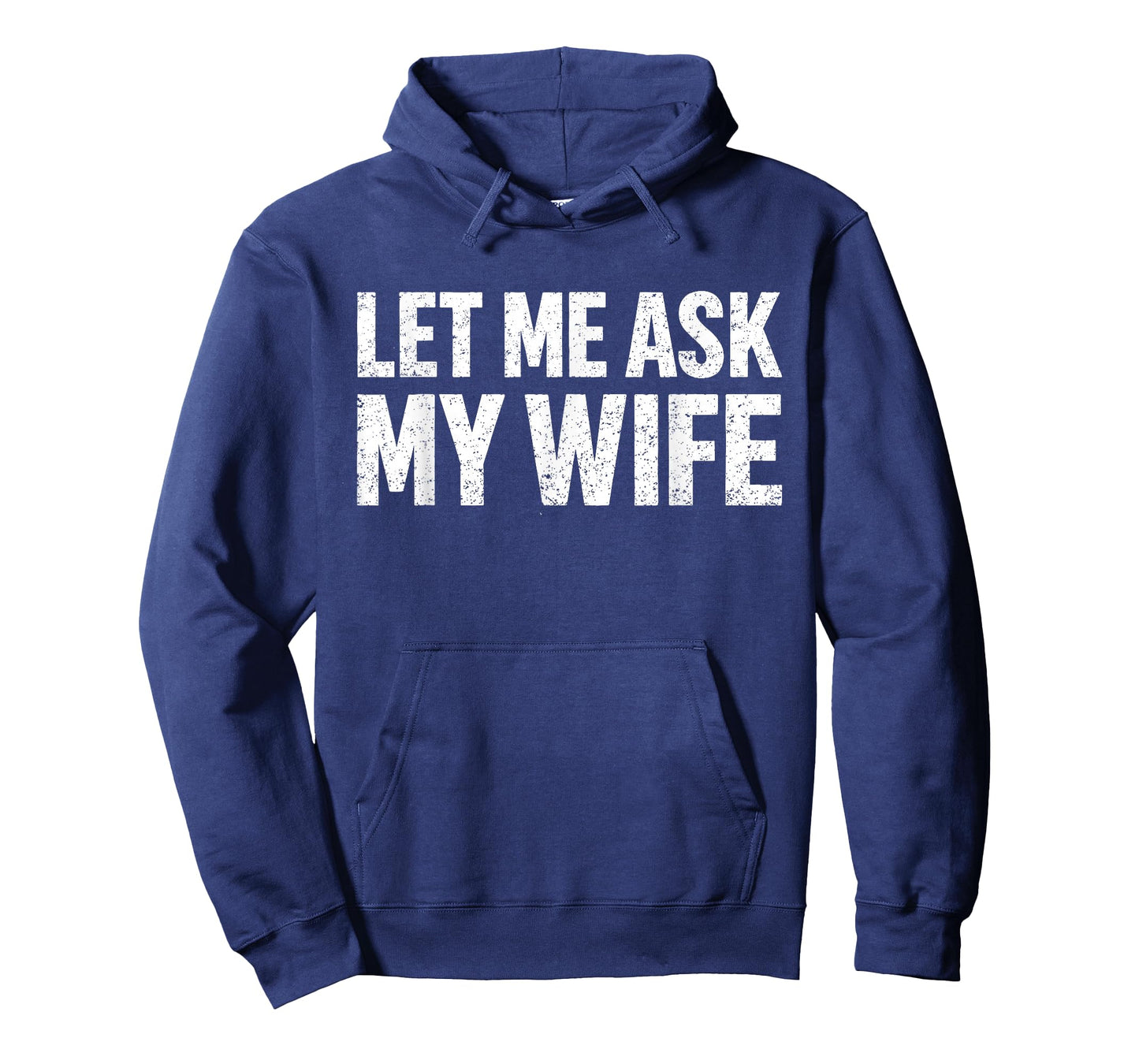 Let Me Ask My Wife She Said No Funny Husband T-Shirt