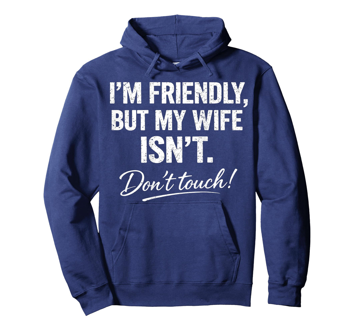 (ON Back) I'm Friendly But My Wife Isn't Don't Touch Funny T-Shirt