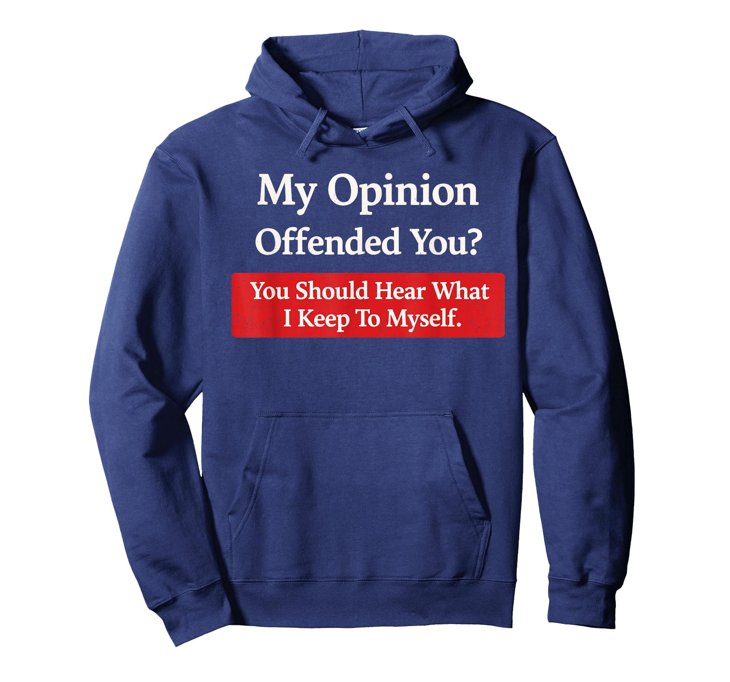 My Opinion Offended You Should Hear What I Keep to Myself T-Shirt