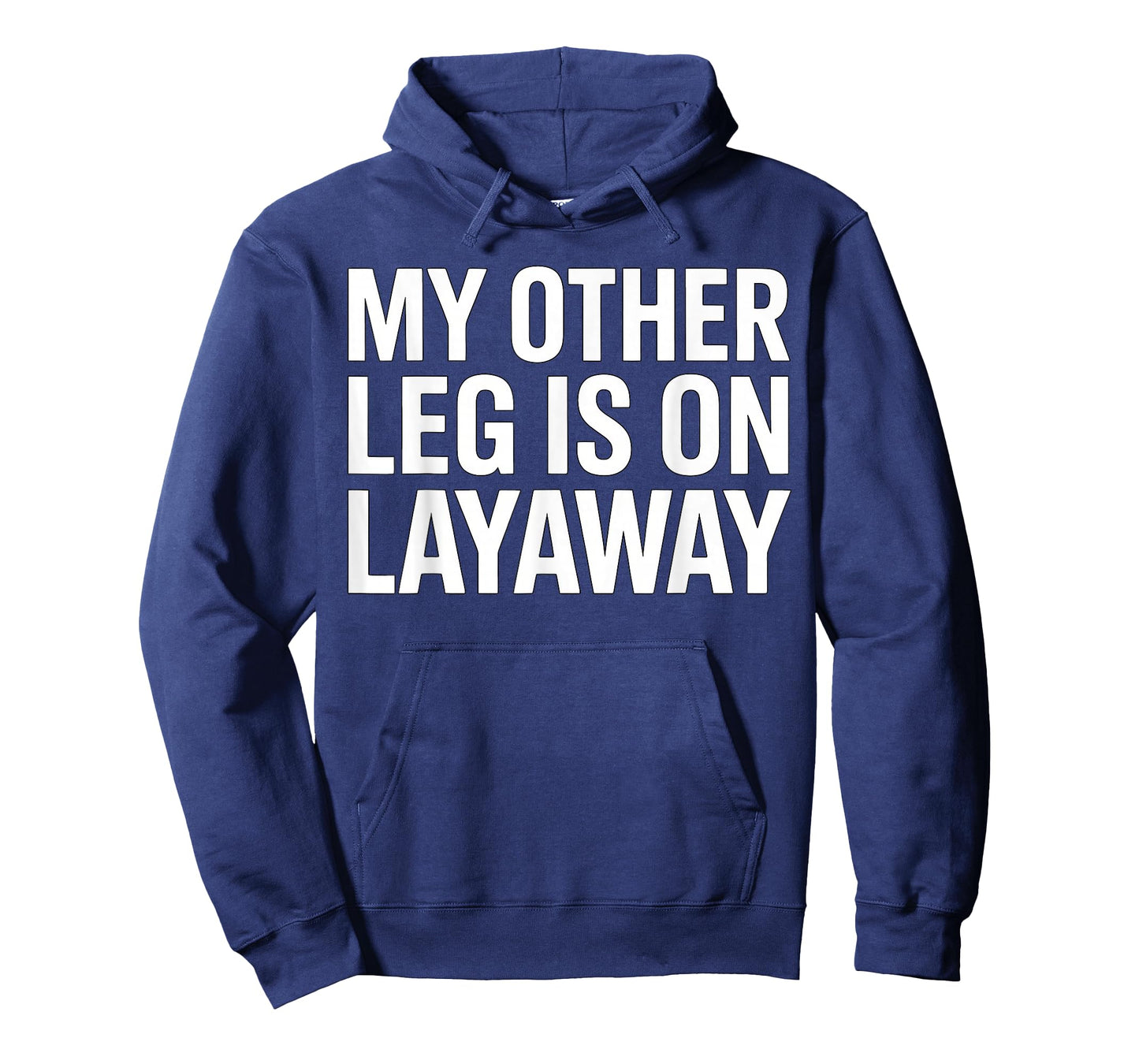 My Other Leg is On Layaway Funny Saying Humor T-Shirt