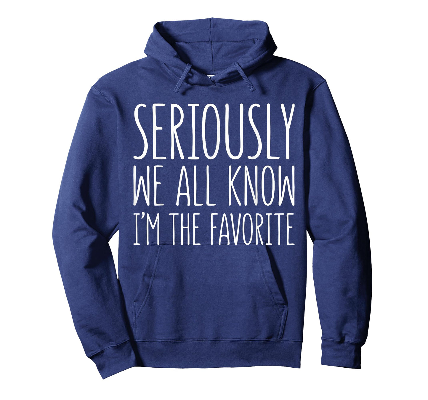 Seriously We All Know I'm The Favorite Shirt Son Daughter T-Shirt