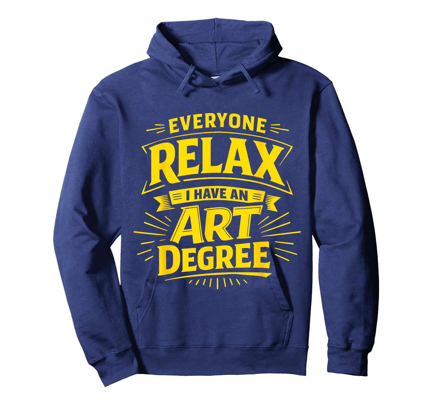 Everyone Relax I Have an Art Degree Artist School Humor Joke T-Shirt