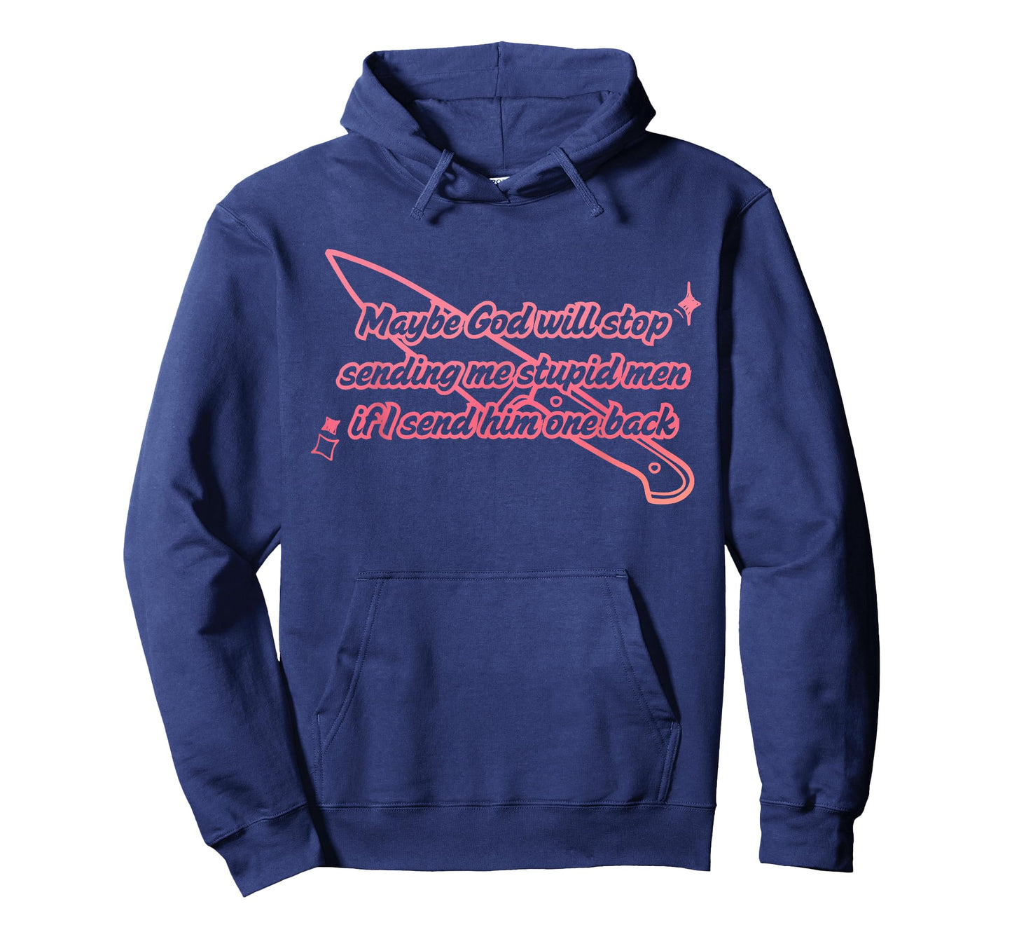 Maybe God Will Stop Sending Me Stupid Men T-Shirt