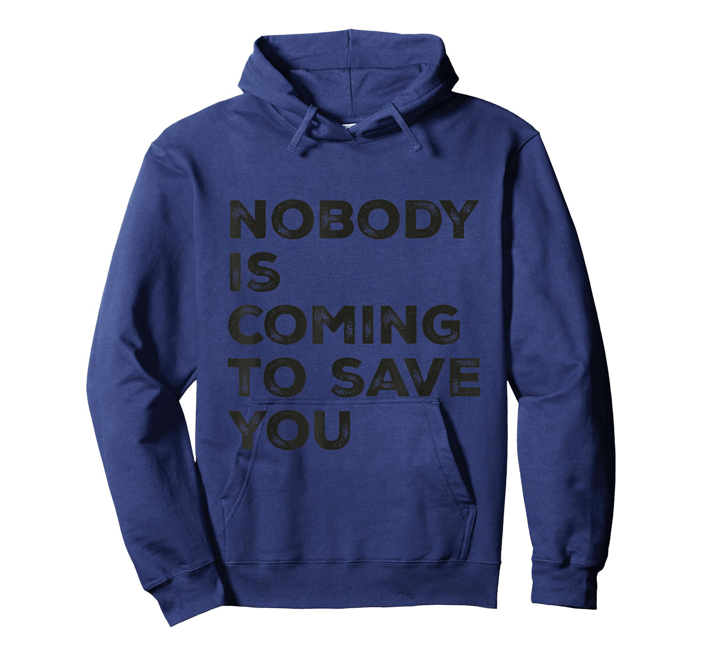 Nobody is Coming to Save You Inspirational Pun Motivational T-Shirt