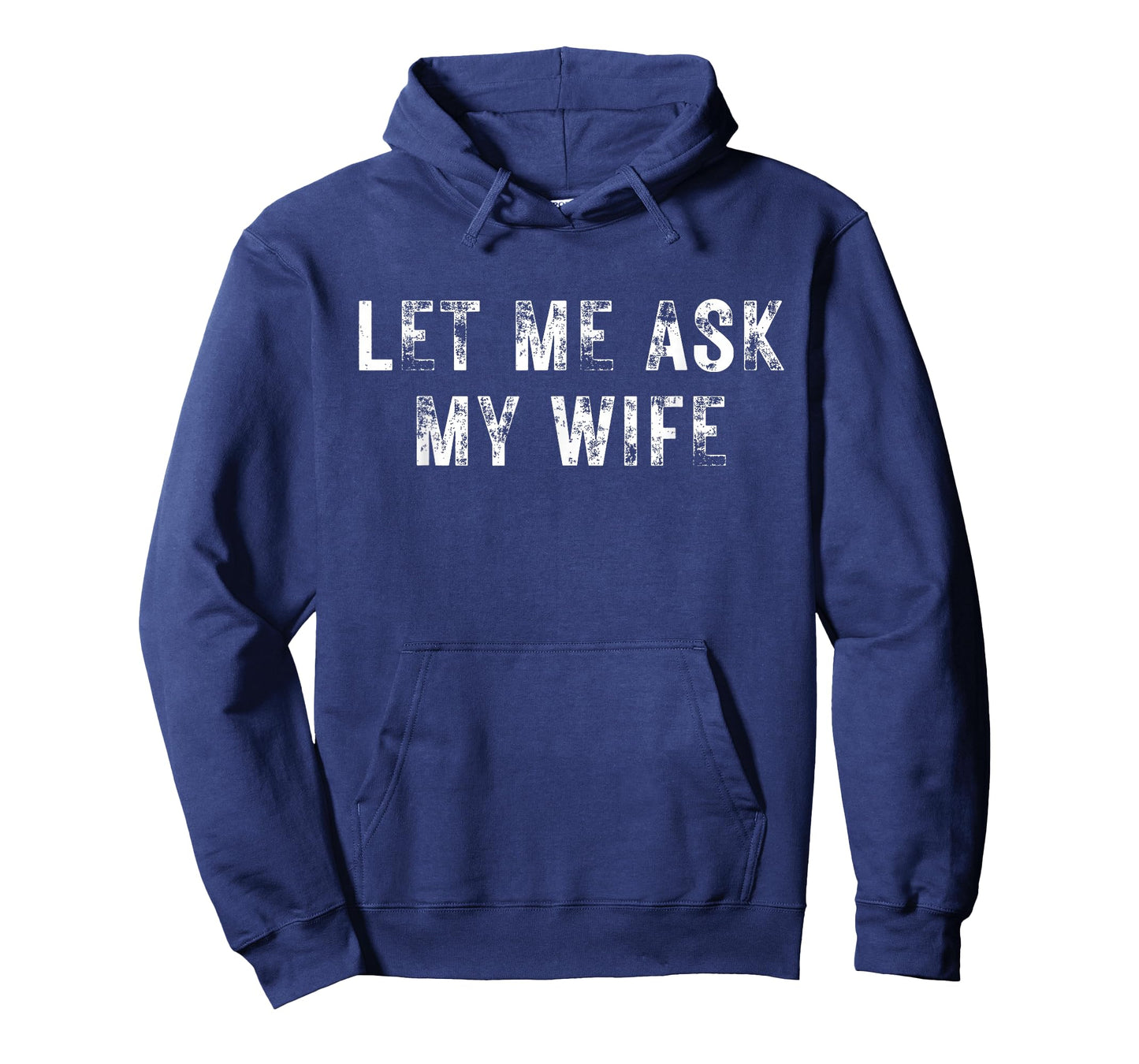 Let Me Ask My Wife, She Said No Funny Saying Vintage T-Shirt