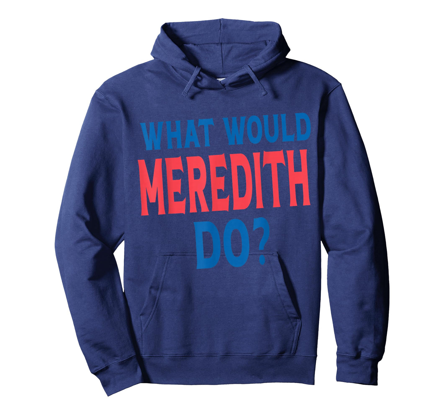 What Would Meredith Do Name First Name Funny Meredith T-Shirt