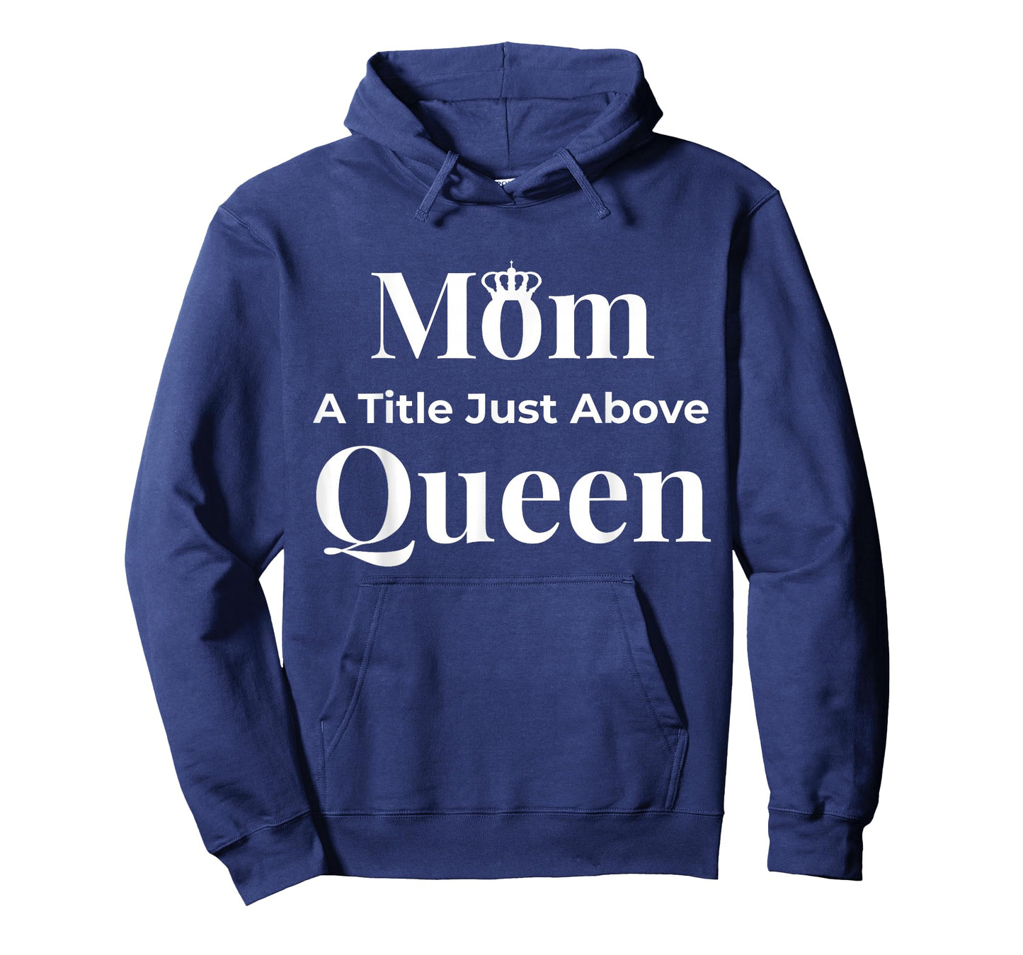 Funny Mom A Title Just Above Queen Mother's Day T-Shirt