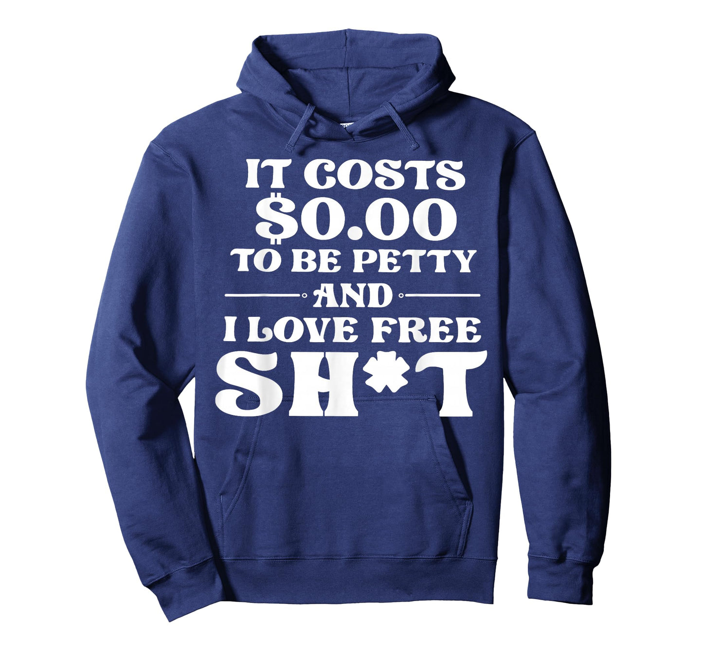 It Cost 0 to Be Petty and I Love Free Shit T-Shirt
