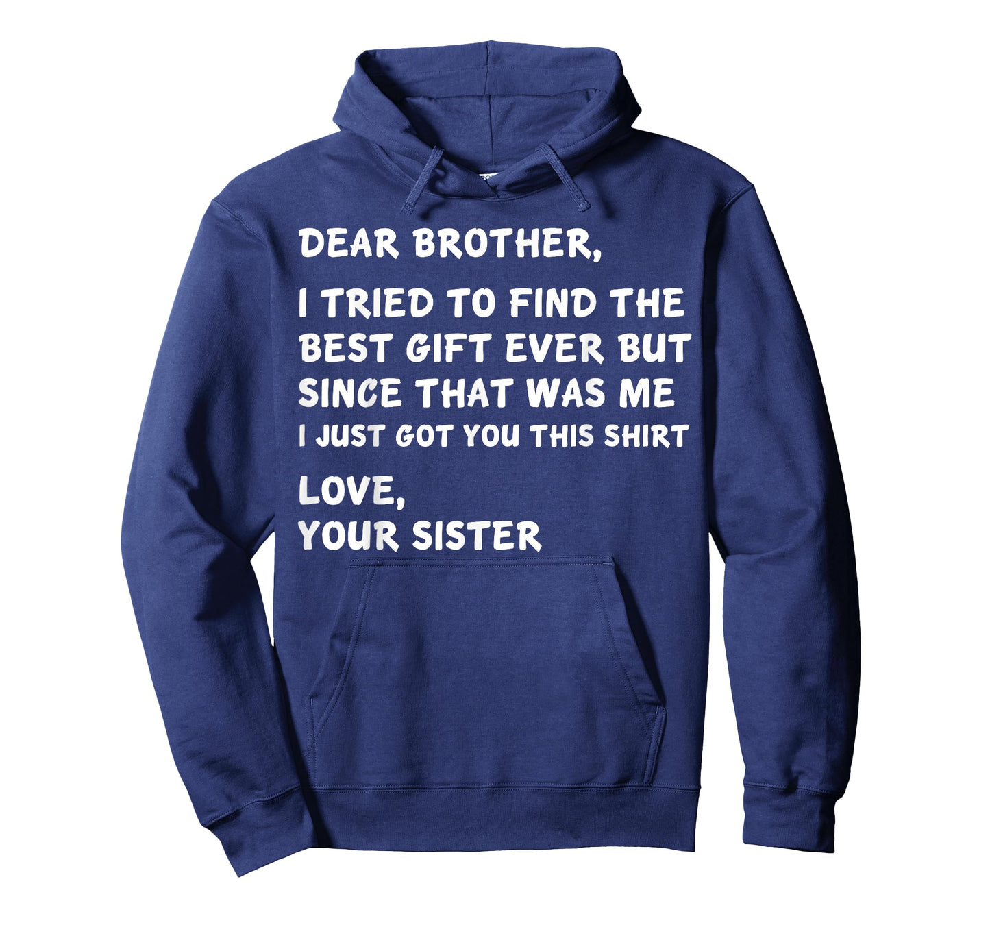 Dear Brother I Tried to Find The Best I Just Got You This T-Shirt