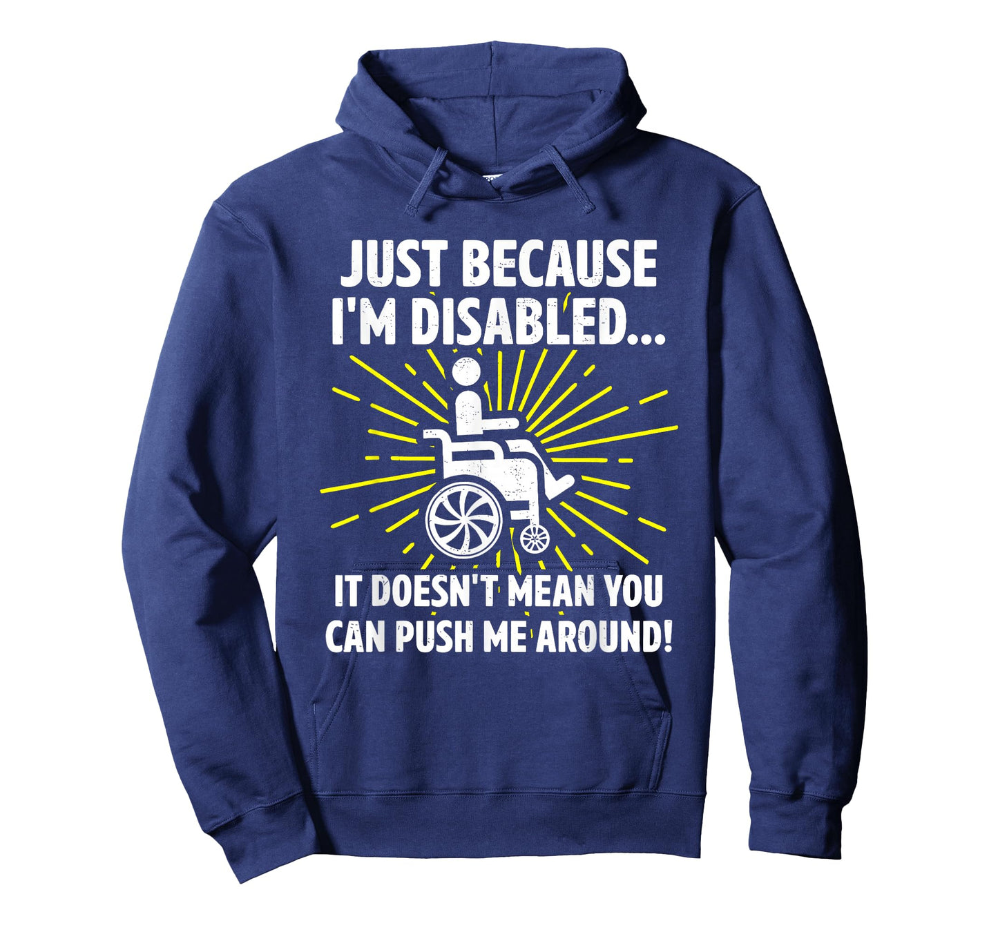 Just Because I'm Disabled It Doesn't Mean You Can Push Me T-Shirt