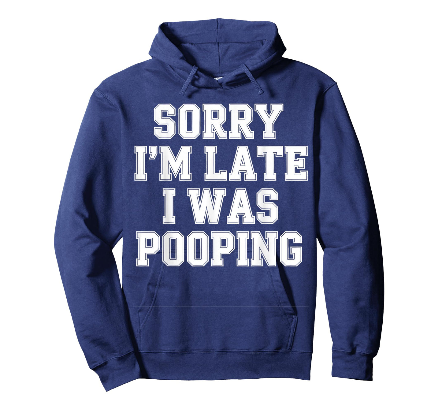 Sorry I'm Late I was Pooping T-Shirt