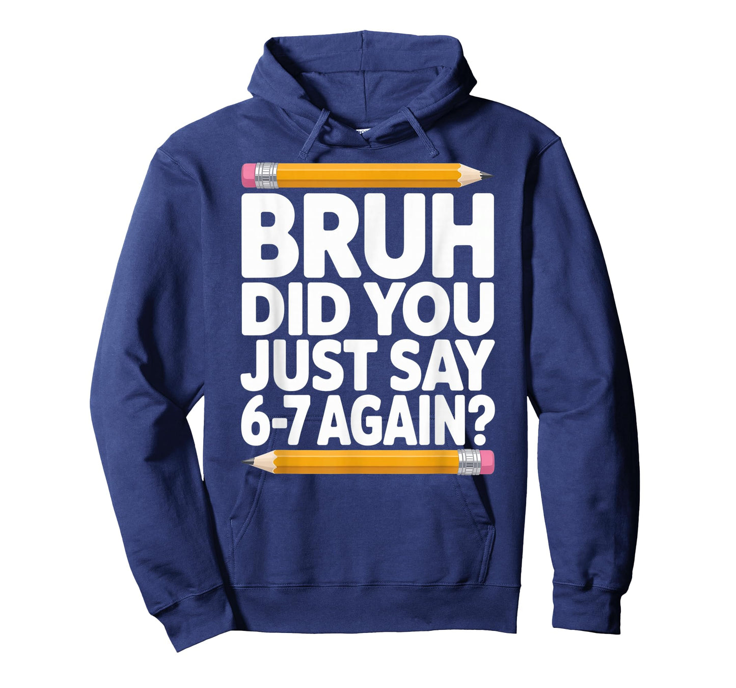 Bruh Did You Just Say 6-7 Again 67 Bruh Six Seven T-Shirt