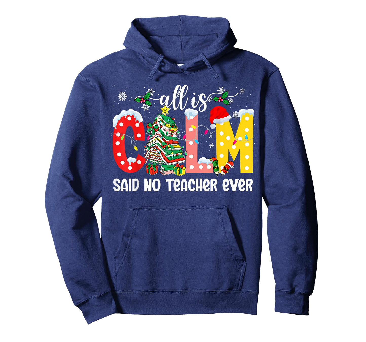 All is Calm Said No Teacher Ever Funny Teacher Christmas T-Shirt