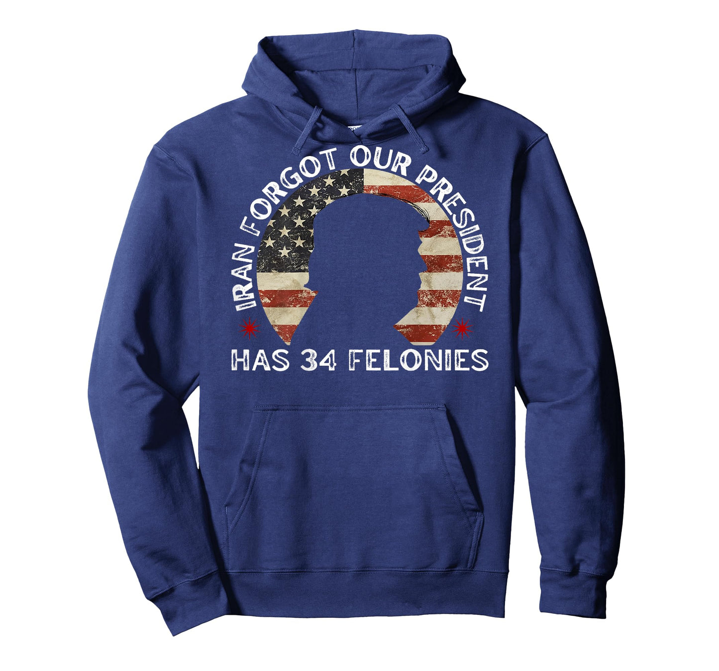 Iran Forgot Our President Has 34 Felonies (ON Back) T-Shirt