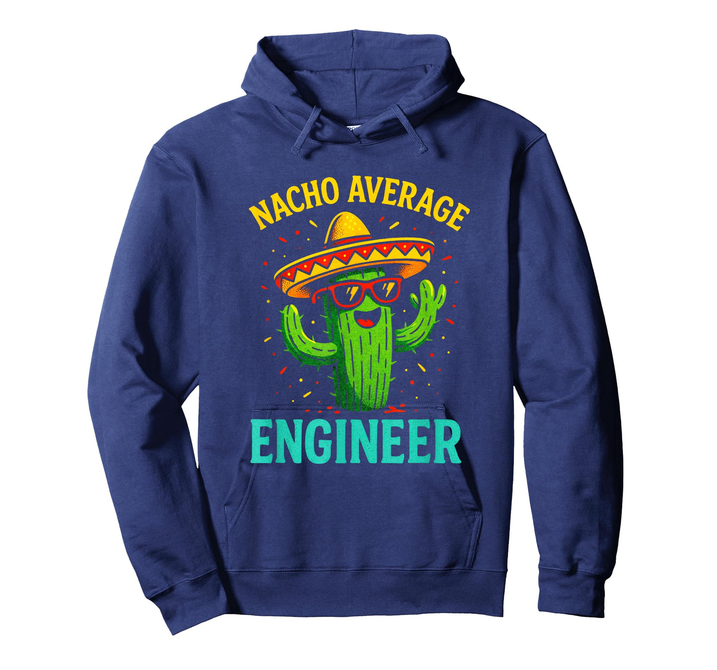 Nacho Average Engineer - Cactus Humor Fun T-Shirt