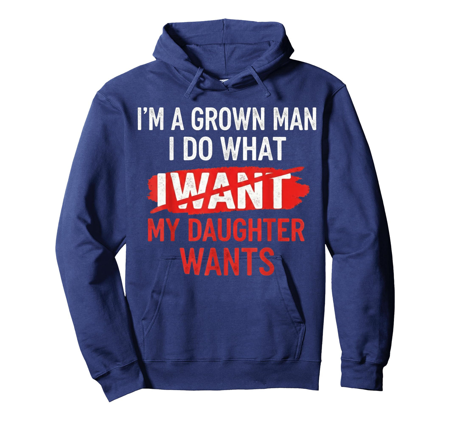 I'm A Grown Man I Do What My Daughter Wants Funny Father Dad T-Shirt