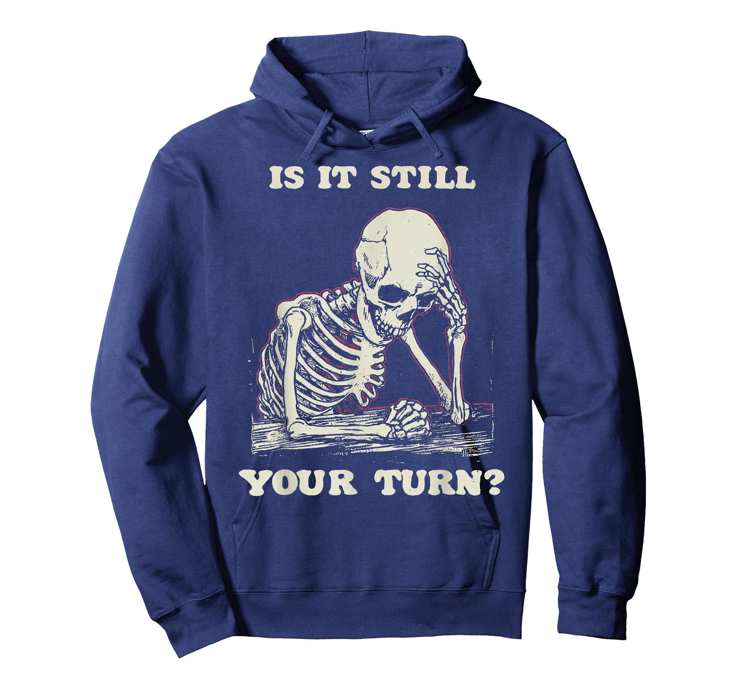 is It Still Your Turn Funny Skeleton Waiting Quote Meme T-Shirt